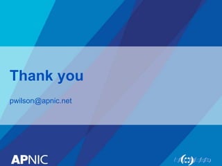 Thank you
pwilson@apnic.net
 