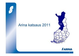 Koillisma
                                                    a
                                        Arina
Arina katsaus 2011
                                                        Maakunta


                                     KPO
                                                            Jukola

                                                  PeeÄssä
                             Eepee                                   PKO

                                       Keskimaa

                                                     Suur-Savo
                            Pirkanmaa
                      Satakunta
                     Keula                       Eekoo
                               Hämeenmaa Ympä-
                       TOK                ristö
                         Suur-Seutu
                                               Ympyrä
                                         Osla
                                  HOK-Elanto
                           Varuboden




                                                                           1
 