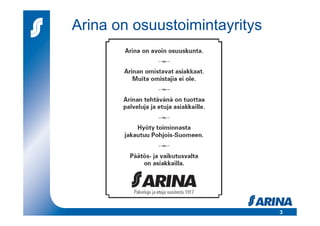 Arina on osuustoimintayritys




                               3
 