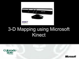 3-D Mapping using Microsoft
Kinect

 