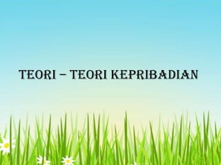 Teori – Teori Kepribadian

 