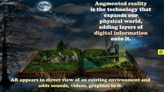 Augmented reality
is the technology that
expands our
physical world,
adding layers of
digital information
onto it.
AR appears in direct view of an existing environment and
adds sounds, videos, graphics to it.
@ThiyaguSuriya
CC-BY-NC-SA 12
 