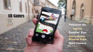 AR Games
Pokemon Go
Ingress
Zombies, Run!
Harry Potter:
Wizards Unite
Spirit Camera
CC-BY-NC-SA 27
 