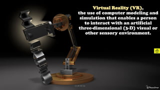 Virtual Reality (VR),
the use of computer modeling and
simulation that enables a person
to interact with an artificial
three-dimensional (3-D) visual or
other sensory environment.
@ThiyaguSuriya
CC-BY-NC-SA 34
 