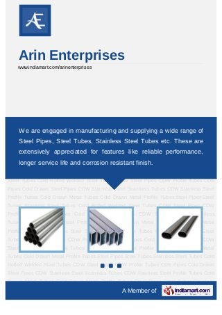 Arin Enterprises
    www.indiamart.com/arinenterprises




Steel Pipes Steel Tubes Stainless Steel Tubes Cold Rolled Welded Steel Tubes CDW
SteelWe are engaged Tubes CDS Pipes Cold Drawn Steel Pipeswide range ofSteel
     Pipes CDW Profile in manufacturing and supplying a CDW Stainless
Seamless Tubes CDW Stainless Steel Profile Tubes Cold Drawn Metal Tubes Cold Drawn
    Steel Pipes, Steel Tubes, Stainless Steel Tubes etc. These are
Metal Profile Tubes Steel Pipes Steel Tubes Stainless Steel Tubes Cold Rolled Welded
    extensively appreciated for features like reliable performance,
Steel Tubes CDW Steel Pipes CDW Profile Tubes CDS Pipes Cold Drawn Steel
Pipes CDW service life and corrosion resistantStainless Steel Profile Tubes Cold
    longer Stainless Steel Seamless Tubes CDW finish.
Drawn Metal Tubes Cold Drawn Metal Profile Tubes Steel Pipes Steel Tubes Stainless
Steel Tubes Cold Rolled Welded Steel Tubes CDW Steel Pipes CDW Profile Tubes CDS
Pipes Cold Drawn Steel Pipes CDW Stainless Steel Seamless Tubes CDW Stainless Steel
Profile Tubes Cold Drawn Metal Tubes Cold Drawn Metal Profile Tubes Steel Pipes Steel
Tubes Stainless Steel Tubes Cold Rolled Welded Steel Tubes CDW Steel Pipes CDW
Profile Tubes CDS Pipes Cold Drawn Steel Pipes CDW Stainless Steel Seamless
Tubes CDW Stainless Steel Profile Tubes Cold Drawn Metal Tubes Cold Drawn Metal
Profile Tubes Steel Pipes Steel Tubes Stainless Steel Tubes Cold Rolled Welded Steel
Tubes CDW Steel Pipes CDW Profile Tubes CDS Pipes Cold Drawn Steel Pipes CDW
Stainless Steel Seamless Tubes CDW Stainless Steel Profile Tubes Cold Drawn Metal
Tubes Cold Drawn Metal Profile Tubes Steel Pipes Steel Tubes Stainless Steel Tubes Cold
Rolled Welded Steel Tubes CDW Steel Pipes CDW Profile Tubes CDS Pipes Cold Drawn
Steel Pipes CDW Stainless Steel Seamless Tubes CDW Stainless Steel Profile Tubes Cold
Drawn Metal Tubes Cold Drawn Metal Profile Tubes Steel Pipes Steel Tubes Stainless
                                                A Member of
 
