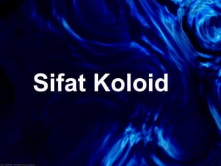 Sifat Koloid

               25
 