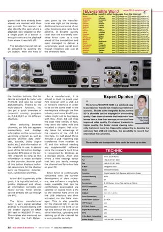 TELE-satellite World
                                                                        Download this report in other languages from the Internet:
                                                                                                                                  www.TELE-satellite.com/...

                                                                        Arabic             ‫ﺍﻟﻌﺮﺑﻴﺔ‬               www.TELE-satellite.com/TELE-satellite-0807/ara/arion.pdf
                                                                        Indonesian         Indonesia             www.TELE-satellite.com/TELE-satellite-0807/bid/arion.pdf
grams that have already been          spec given by the manufac-        Bulgarian          Български             www.TELE-satellite.com/TELE-satellite-0807/bul/arion.pdf
                                                                        Czech              Česky                 www.TELE-satellite.com/TELE-satellite-0807/ces/arion.pdf
viewed are marked with their          turer was right on the money.     German             Deutsch               www.TELE-satellite.com/TELE-satellite-0807/deu/arion.pdf
                                                                        English            English               www.TELE-satellite.com/TELE-satellite-0807/eng/arion.pdf
own symbol. The receiver can          Additional tests at some of our   Spanish            Español               www.TELE-satellite.com/TELE-satellite-0807/esp/arion.pdf
also identify the spot where a        other locations also came back    Farsi              ‫ﻓﺎﺭﺳﻲ‬                 www.TELE-satellite.com/TELE-satellite-0807/far/arion.pdf
                                                                        French             Français              www.TELE-satellite.com/TELE-satellite-0807/fra/arion.pdf
playback was stopped so that          positive. It became quickly       Greek              Ελληνικά              www.TELE-satellite.com/TELE-satellite-0807/hel/arion.pdf
a single push of a button is          clear that the extremely sen-     Croatian           Hrvatski              www.TELE-satellite.com/TELE-satellite-0807/hrv/arion.pdf
                                                                        Italian            Italiano              www.TELE-satellite.com/TELE-satellite-0807/ita/arion.pdf
enough to restart the playback        sitive Arion tuner is a step      Hungarian          Magyar                www.TELE-satellite.com/TELE-satellite-0807/mag/arion.pdf
                                                                        Mandarin           中文                    www.TELE-satellite.com/TELE-satellite-0807/man/arion.pdf
from where it was left off.           ahead of the competition and      Dutch              Nederlands            www.TELE-satellite.com/TELE-satellite-0807/ned/arion.pdf
                                      even managed to deliver a         Polish             Polski                www.TELE-satellite.com/TELE-satellite-0807/pol/arion.pdf
                                                                        Portuguese         Português             www.TELE-satellite.com/TELE-satellite-0807/por/arion.pdf
  The detailed channel list can       surprisingly good signal even     Romanian           Românesc              www.TELE-satellite.com/TELE-satellite-0807/rom/arion.pdf
be activated by pushing the           though reception was just at      Russian            Русский               www.TELE-satellite.com/TELE-satellite-0807/rus/arion.pdf
                                                                        Swedish            Svenska               www.TELE-satellite.com/TELE-satellite-0807/sve/arion.pdf
OK button. With the help of           the threshold level.              Turkish            Türkçe                www.TELE-satellite.com/TELE-satellite-0807/tur/arion.pdf




the function buttons, the list
can be arranged by tuner and
                                         As a manufacturer, it is
                                      almost a must to equip your
                                                                                                     Expert Opinion
FTA/CAS and also be sorted            PVR receiver with a USB 2.0             +
alphabetically. Thanks to the         or network interface in order         The Arion AF9400PVR HDMI is a solid and easy
multi-picture function, you           to be on the same level in the     to use receiver that did not reveal any problems in
can get a quick overview of           marketplace although the ﬁlm       our tests. Thanks to the integrated Scaler, normal
currently running programs            industry and some PayTV pro-       SDTV channels can be displayed in outstanding
on 2,4,9,10,13 or 16 different        viders might not be too happy      quality. Even those channels that because of cost   Thomas Haring
channels.                             with this. Arion did not miss      issues have a less than average picture can have      TELE-satellite
                                                                                                                                 Test Center
                                      the boat here either; in fact,     improved video quality. If a channel transmits in           Austria
   When switching between             they went the extra mile and       higher quality, the Scaler makes viewing natu-
channels, an Info bar appears         installed a chipset that actu-     rally that much more fun. Especially noteworthy is, besides the
momentarily      and   displays       ally takes full advantage of       extremely fast USB 2.0 interface, the possibility to record four
information on the current and        the capacity of the USB 2.0        channels at the same time.
upcoming program as well as           interface. In just about three
speciﬁc channel data (tele-           minutes a 2GB recording was             -
text, subtitle, Dolby Digital         transferred from receiver to            The satellite and transponder lists could be more up to date.
audio, etc.) and information on       PC and this without needing
the satellite in use. A second        any supplemental software
push of the OK button displays        since the receiver’s hard drive                                    TECHNIC
expanded EPG data on the cur-         is recognized by Windows as                                              DATA
rent program as long as this          a storage device. Arion also      Manufacturer                 Arion, South Korea
information is made available         offers a free settings editor
                                                                        Tel                          +82 (0) 31 361 3000
by the provider. Another push         that lets you easily manage
                                                                        Fax                          +49 (0) 31 361 3099
of this button displays techni-       the channel and favorites lists
cal parameters for the channel        on your PC.                       E-Mail                       info@arion.co.kr

such as frequency, polariza-                                            Model                        AF9400PVR HDMI
tion, symbolrate and PIDs.               Since Arion is continuously    Function                     Digital Satellite PVR Receiver with built-in Scaler
                                      concerned with the further        Channel Memory               8000
   Arion’s EPG is generally quite     development of their receiv-
                                                                        Satellites                   54
good; it is logically laid out, is    ers, new software is regularly
                                                                        Symbolrate                   2~45 Ms/sec. (in our Test starting at 2 Ms/s)
quickly displayed and shows           made available that can be
all information correctly and         comfortably downloaded via        SCPC Compatible              yes

neatly sorted. Timer entries          satellite or copied from a PC     USALS                        yes
can be directly set up through        to the internal hard drive via    DiSEqC                       1.0 / 1.1 / 1.2 / 1.3
the EPG.                              the USB interface and then        Scart Connectors             2
                                      activated via the Data Man-
                                                                        Audio/Video Outputs          3 x RCA
  The   Arion    manufactured         ager. This is also possible
                                                                        UHF Output                   yes
tuner is very signal sensitive        for the channel list; it can be
and had no trouble dealing with       downloaded in the blink of an     0/12 Volt Output             yes

the weaker signals on BADR            eye and without the use of the    Digital Audio Output         yes
26° east or NILESAT 7° west.          serial interface. Uploading and   EPG                          yes
The receiver also mastered our        backing up of the channel list    C/Ku-Band Compatible         yes
SCPC test; the 2-45 Ms/sec.           is only possible serially.
                                                                        Power Supply                 100-240 VAC, 50/60 Hz




32 TELE-satellite & Broadband — 06-07/2008 — www.TELE-satellite.com
 