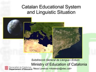 Catalan Educational System  and Linguistic Situation ,[object Object],[object Object],[object Object]