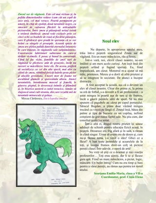 Zmeul sur de văgăună. Este cel mai viclean şi, în
pofida dimensiunilor reduse (cam cât un copil de
zece ani), cel mai vorace. Poartă permanent pe
umeri, în chip de epoleţi, două tarantule negre, cu
smocuri de culoarea flăcării la articulaţiile
picioarelor. Între zmeu şi păianjenii uriaşi există
o strânsă simbioză: zmeul vede exclusiv prin cei
cinci ochi ca boabele de rouă ai fiecărui păianjen,
care îl ghidează spre pradă în speranţa că se vor
hrăni cu sângele ei proaspăt. Această specie de
zmeu are pielea palidă datorită eternului întuneric
în care trăieşte, în văgăunile sale subpământene.
Construieşte labirinturi subterane în care-şi
târăşte victimele. E posac şi banal în conversaţii.
Când îşi fac vizite, familiile de zmei suri de
văgăună se plictisesc atât de groaznic, încât nu
rareori se măcelăresc între ele. De aceea, preferă
să socializeze cu cei din alte specii, mai ales cu
câinii de zmeu, răbdând fericiţi luările peste picior
şi aluziile grosolane. Uneori mor de foame tot
ascultând glumele şi sporovăiala altora. Atunci
tarantulele, întotdeauna mascul şi femelă, le
găuresc pieptul, le devorează inimile şi plămânii
şi, în biserica austeră a cutiei toracice, rămân să
slujească unui cult straniu, din care rezultă mii de
tarantule minuscule şi golaşe.
Mircea Cărtărescu, Enciclopedia zmeilor

Noul elev
Nu departe, în aproprierea satului meu,
trăia într-o peşteră singuraticul Zmeu sur de
văgăună. Era un mare mâncăcios, rău şi leneş.
Într-o vară, noi, elevii clasei noastre, ne-am
întâlnit şi am mers acolo curioşi. Am ieşit însă din
peşteră urlând şi fugind speriaţi. Eu, fiind
împiedicată, am căzut. Monstrul m-a ajutat să mă
ridic, prietenos. Mereu şi-a dorit să aibă prieteni şi
să se integreze în societate. De atunci a început
distracţia.
A fost acceptat la şcoală, aşa că a devenit un
elev al clasei noastre. Chiar din prima zi, la prima
sa oră de fotbal, s-a dovedit a fi un profesionist – a
şutat mingea în poartă aşa de tare şi de frumos,
încât a găurit peretele sălii de sport. Să nu mai
spunem că pagubele au căzut pe capul portarului.
Săracul Bogdan, a plâns doar văzând mingea
trecând cu viteză pe lângă el. Zmeul însă, bătea din
palme şi ţipa de bucurie ca un copilaş, nefiind
conştient de gravitatea faptei sale. Nu ştiu cum, dar
consiliul şcolii l-a iertat.
Într-o altă zi, dragul nostru prieten îşi uitase
adidaşii de schimb pentru educaţia fizică acasă, în
peşteră. Deoarece era frig afară şi în sală, a rămas
în clasă singur. Urma să avem ora de desen şi, cum
nu-şi făcuse tema, i-a venit o idee! Ghici ce a
făcut? A luat toate pensulele şi acuarelele de la
toţi, şi începu frumos dintr-un colţ să picteze
pereţii clasei. Într-adevăr, o operă de artă!
Nu vreţi să ştiţi ce a desenat şi nici reacţia
profesorilor… Toţi erau uimiţi, dar li se şi făcuse
gura apă. Fiind un mare mâncăcios, a pictat, logic,
mâncare. Un bufet întreg! Cum nu era timp şi bani
pentru a vărui pereţii, au rămas aşa pentru tot restul
anului.
Scorţanu Emilia-Maria, clasa a VII-a
Coordonator, prof. Ciosu Elena

41

 