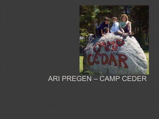 ARI PREGEN – CAMP CEDER
 