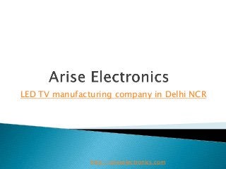 LED TV manufacturing company in Delhi NCR
http://ariseelectronics.com
 