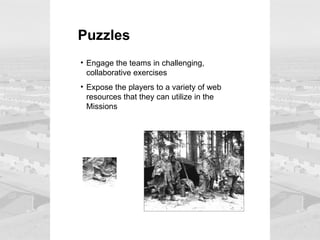 Puzzles
Each player emailed clues to find three
individual characters embedded in various
online media, such as an oral hi...