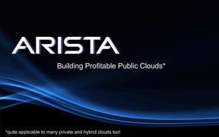 Building Profitable Public Clouds*




*quite applicable to many private and hybrid clouds too!
 