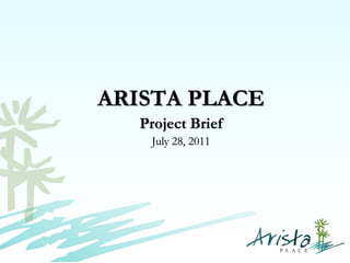 ARISTA PLACE
Project Brief
July 28, 2011
Contact Us (+63) 939 376 5915
www.caviterealstate.com

 