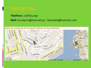 ContactosTelefone:218 879 090Mail: fundasm@hotmail.pt  / lianstela@hotmail.com
