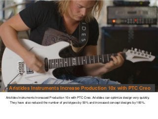 Aristides Instruments Increase Production 10x with PTC Creo
Aristides Instruments Increased Production 10x with PTC Creo. Aristides can optimize design very quickly.
They have also reduced the number of prototypes by 50% and increased concept designs by 100%.

 