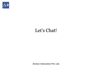 Let’s Chat!




Ariston Interaction Pvt. Ltd.
 