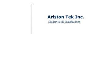 Ariston Tek Inc.
Capabilities & Competencies

 