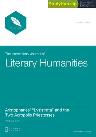 The International Journal of
Literary Humanities
THEHUMANITIES.COM
VOLUME 15 ISSUE 3
__________________________________________________________________________
Aristophanes’ “Lysistrata” and the
Two Acropolis Priestesses
NICHOLAS D. SMITH
 