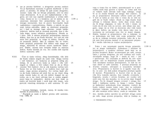 4    no je prema količini, a drugotno prema zasluzi.
                                                       1                      vaju u t o m e š t o su d o b r i , pouzdavajući se u p r o ­
        To je bjelodano nastane li golem međutak u kre­
                                                                              s u d b u o n i h koji govore ο n j i m a . U t o m e p a k š t o
        posti, u poroku, ili obilju ili pak čemu drugome;
                                                                              su voljeni ljudi uživaju r a d i toga samoga; stoga
        naime: tada više ne bivaju prijatelji, niti to sma­
                                                                              bi se to činilo boljim od o n o g a 'biti čašćen', te                             25
         traju dostojnim. A to je još najbjelodanije u bo-       35
                                                                              d a j e prijateljstvo d o s t o j n o izbora s a m o p o sebi.
        gova; jer oni nas najviše nadmašuju u svima dob­
                                                                          3   I čini se k a k o je o n o više u t o m e da se voli ne­
        rima. Jasno je to i u kraljeva; jer ni njima se ne       1159 a
                                                                              goli da se b u d e voljen. Z n a k su toga m a j k e k o j e
        smatraju dostojni biti prijateljima oni što su
                                                                              uživaju u voljenju djece; n e k e daju svoju d j e c u
        mnogo neznatniji, kao ni posve bezvrijedni ljudi
                                                                              da ih drugi odgajaju, te iako ih vole i znaju, ne
    5   najboljima i najmudrijima. Dakle, u takvih ne po­                     t r a ž e da ih o n a vole za u z v r a t , a k o oboje nije mo-                  30
        stoji točna odredba, dokle su dotičnioi prijatelji;                   guče, nego im je čini se d o s t a t n o ako vide k a k o
        jer i kad se mnogo toga oduzme, ostaje (prija­                        je djeci d o b r o , pa m a j k e vole djecu iako o n a iz
        teljstvo), dočim kad je razmak prevelik, kao u slu-                   n e z n a n j a ne u z v r a ć a j u o n o š t o se m a j c i duguje.
    "    čaju boga, nema nikakva prijateljstva. Otuda se         5        4   Dakle, b u d u ć i je prijateljstvo više u voljenju, te                           10
        i pita: žele li doista prijatelji prijateljima najveća                se pohvaljuju oni koji vole svoje prijatelje, čini
        dobra, kao što je da budu bozima. Jer tad im više                     se da je voljenje k r e p o s t prijatelja, t a k o da u ko­
        neće biti prijatelji, te stoga ni dobra, budući da                    j i h o n o biva p r e m a zasluzi ti su p o s t o j a n i prijate­
        su prijatelji dobra. Ako je valjano što se reklo,                     lji i m e đ u t a k v i m a je t r a j n o prijateljstvo.                         35
        kako prijatelj prijatelju želi dobra radi njega sa­
        moga, dotičnik bi morao ostati onakvim kakav             10       5        T a k o i oni n e j e d n a k i najviše bivaju prijatelji,                   1159 b
        jest. Dakle, njemu kao čovjeku željet će najveća                      j e r se m o g u izjednačiti. J e d n a k o s t i sličnost su
        dobra. Samo možda ne sva. Jer svatko želi najviše                     prijateljstvo, a o s o b i t o sličnost o n i h koji su to
        dobra samomu sebi.2                                                   p r e m a k r e p o s t i . K a k o s u p o s t o j a n i p o sebi, o s t a j u
                                                                              takvi i p r e m a d r u g i m a , pa niti t r e b a j u niti t r a ž e            5
VIII.      Čini se kako većina, zbog častohleplja, više žele                  nevaljalih usluga, nego ih — može se reći — j o š
        da budu voljeni negoli da sami vole. Stoga većina                     i sprečavaju. J e r z n a č a j k a je d o b r i h da niti s a m i
        i voli laskavce; jer laskavac je prijatelj nižeg po­                  griješe, niti to d o p u š t a j u svojim prijateljima. Do-
        ložaja, ili se pretvara kako je takav i više voli        15           čim nevaljalci n e m a j u p o s t o j a n o s t i , te čak ne os­
        negoli je voljen, a biti voljen čini se da je blizu                   taju slični ni sebi s a m i m a . I p o s t a j u prijatelji na
   2     onome 'biti čašćen', što je cilj kojemu većina teži.             6    k r a t k o vrijeme, uživajući u u z a j a m n u nevaljal-
        Samo što se čini kako ti ne izabiru čast radi nje                     stvu. Prijateljstva iz k o r i s t i te iz u g o d e t r a j u du-                10
        same, nego prema pripatku. Jer većina ljudi uži­                      že; to jest: sve d o k j e d a n d r u g o m u p r u ž a j u u g o d e
        va da bude čašćena od onih što su na vlasti zbog         20           ili koristi. Prijateljstvo iz k o r i s t i čini se da naj­
        nade (misle kako će od tih dobiti štogod im us­                       više biva i z m e đ u o p r e k a , k a o i z m e đ u s i r o m a h a i
        treba, pa u toj časti uživaju kao u znaku pogod­                      bogataša, n e u k a i u č e n a čovjeka; j e r svatko teži
        nosti koja će uslijediti); dočim oni koji žude za                     steći ono što mu m a n j k a , te za u z v r a t daje štogod
        čašću od čestitih ljudi i onih koji (ih) znaju, teže                  d r u g o . Tu bi tkogod m o g a o svrstati i onoga t k o                         15
        potvrdi vlastitog mnijenja ο sebi samima. Ti uži-                     ljubi i ljubljenu osobu, te lijepe i r u ž n e . Stoga
                                                                              se ljubavnici p o k a t k a d a čine smiješni, tražeći da
                                                                              b u d u voljeni o n a k o k a k o vole; ako s u j e d n a k o
         1
           Izvorno διάστημα, razmak, rastoj, ili stanka (vre­                 d o s t o j n i voljenja, zahtjev bi m o ž d a bio razložan;
        menski ili prostorno), o. p.                                          ali ako n e m a j u n i š t a takvo, o n d a je smiješan. Sa-
         2
           Posrijedi je nauk ο ljubavi prema sebi samome.                 7   m o , možda j e d n u o p r e k u ne privlači d r u g a s a m a
        Usp. 1168a 28.                                                        po sebi, nego p r e m a p r i p a t k u , dok je ž u d n j a za                   20

        176                                                                    12 NIKOMAHOVA ETIKA                                                      177
 