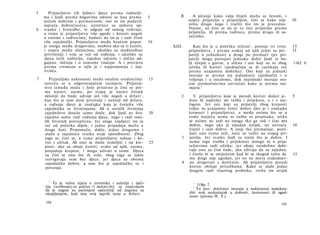5      Prijateljstvo (ili ljubav) djece prema roditelji­
    ma i ljudi prema bogovima odnosi se kao prema             5        8     A pitanje kako valja živjeti mužu sa ženom, i
    nečem dobrom i premoćnom; oni su im podarili                           uopće prijatelju s prijateljem, čini se kako nije      30
    najveća dobročinstva; uzročnici su njihova op-                         ništa drugo nego i tražiti što im je pravedno.
6   stanka i hranidbe, te odgoja od samog rođenja;                         Naime, ne čini se da je to isto prijatelju prema
    u tome je prijateljstvu više ugode i koristi negoli                    prijatelju, ili prema tuđincu, prema drugu ili su-
    u onome s tuđincima, budući da im je i sam život                       učeniku.
    više zajednički. Prijateljstvo među braćom poput          10
    je onoga među drugovima, osobito ako su ti čestiti,            XIII.      Kao što je u početku rečeno 1 , postoje tri vrste   15
    i uopće među sličnicima, ukoliko su međusobno                          prijateljstva, i prema svakoj od njih jedni su pri-    35
    privrženiji i vole se već od rođenja, i ukoliko su                     jatelji u jednakosti a drugi po premoći (jer pri­
    djeca istih roditelja, zajedno odrasla i slično od­                    jatelji mogu postajati jednako dobri ljudi te bo­
    gajana, sličnija i u samome značaju. A i provjera                      lji čovjek s gorim, a slično i oni koji su to zbog     1162 b
    prema vremenu u njih je i najpotpunija i naj­                          užitka ili koristi izjednačuju se ili razlikuju već
    čvršća.                                                                prema uzajamnu dobitku). Oni koji su jednaki
                                                                           moraju se prema toj jednakosti izjednačiti i u
7      Prijateljske naklonosti među ostalim srodnicima        15           voljenju i u ostalome, dok nejednaki moraju svo­
    susreću se u odgovarajućem razmjeru. Prijatelj­                        jim premoćnicima uzvraćati kako je prema raz­
    stvo između muža i žene prisutno je čini se pre­                        mjeru. 2
    ma naravi; naime, po svojoj je naravi čovjek
    skloniji da bude udvoje još više negoli u državi 1 ,               2     U prijateljstvu koje je poradi koristi dolazi je-    5
    kao što je sam dom prvotniji i nužniji od države,                      dino ili najčešće do tužba i prijekora, a i s raz­
    a rađanje djece je značajka koja je čovjeku više                       logom. Jer oni koji su prijatelji zbog kreposti
    zajednička sa životinjama. Ali u ostalih životinja                     voljni su uzajamno činiti dobro (što je i značajka
    zajedništvo doseže samo dotle, dok ljudi ne žive          20           kreposti i prijateljstva), a među onima što se u
    zajedno samo radi rađanja djece, nego i radi osta­                     tome natječu nema ni tužba ni prepiraka, nitko
    lih životnih potrepština. Jer uloge (zadaće) im se                     se naime ne srdi na onoga tko ga voli i čini mu
    već od početka dijele, i jedne pripadaju mužu a                        dobro, nego ako je uljudan čovjek, on uzvraća          10
    druge ženi. Pripomažu, dakle, jedno drugomu i                          čineći i sam dobro. A onaj tko premašuje, posti­
    ulažu u zajednicu svatko svoje sposobnosti. Zbog                       žući ono čemu teži, neće se tužiti na svojeg pri-
    toga se, čini se, u tome prijateljstvu nalaze i ko­                3   jatelja. Jer svatko žudi za onim što je dobro. I
    rist i užitak. Ali ono se može temeljiti i na kre-        25           nema toga (tužba i prijekora) mnogo ni u prija­
    posti, ako su oboje čestiti; svako od njih, naime,                     teljstvima radi užitka; jer oboje istodobno dobi­
    posjeduje krepost, i mogu uživati u tome. Djeca                        vaju ono za čim žude, ako uživaju da su zajedno;
    su čini se ono što ih veže; zbog toga se lakše                         i činilo bi se smiješnim kad bi se tkogod tužio da     15
    razvrgavaju veze bez djece; jer djeca su oboma                         mu drugi nije ugodan, jer on ne mora svakodnev-
    zajedničko dobro, a ono što je zajedničko to i                     4   no drugovati s dotičnim. Ali prijateljstvo poradi
     povezuje.                                                             koristi obiluje pritužbama. Kako se služe jedan
                                                                           drugim radi vlastitog probitka, treba im uvijek

       1
         Ta je važna izjava u izvorniku i sažetija i rječi­                  1
                                                                               1156a 7.
    tija (οννδνασιιγ.ον μάλλον i πολιτιν.6ν), sa značenjem                  2
    da je nagon za parenjem općenitiji od nagona za                            To jest: dotičnici moraju u naklonosti nadokna­
    okupljanjem, koji ima svoj najviši izraz u državi.                     diti svoj nedostatak u dobroti, korisnosti ili ugod­
                                                                           nosti (prema Η. Τ.).
     184                                                                                                                   185
 
