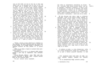 ono za čim žude, jer isto je kao da se ništa nije
     dobilo ako se ne postigne ono za čim se teži. To                          (jer takvo je prijateljstvo utemeljeno na krepo-         35
     je poput one ο čovjeku što je obećao nagradu                              sti) i uzvraćaj valja učiniti prema izboru 1 (jer on     1164 b
     aitaraču, to veću što bude bolje svirkom ugodio;             15           je značajka i prijatelja i kreposti). A tako je čini
     a kad je svirač u zoru zatražio obećano, čovjek                           se primjereno i za one što se udružiše radi pouke
     mu je odgovorio da mu je za užitak uzvratio                               u 'mudroslovlju' 2 , budući da se vrijednost tomu
             1
     užitkom . Ako je, dakle, svaki to i htio, tako bi                         ne mjeri novcem, a ne uzvraća se ni istovrijednom
     bilo dostatno. Nu ako jedan htjede zabavu a dru­                          čašću, nego je možda dostatno da se — kao i pre­
     gi dobit, te jedan svoje postigne a drugi ne, onda                        ma bozima i roditeljima — učini ono što se može.         5
     ishod prema zajedništvu ne bi bio lijep; jer čo­
     vjek se trsi postići ono čega je potrebit, i radi            20   8          Ali ako davanje nije takvo, nego se očekivala
5    toga daje ono što ima. Ali tko je vlastan odrediti                        naknadba, onda je bez ikakve dvojbe najbolje da
     vrijednost (usluge), primatelj ili davatelj? Čini se                      povraćaj bude onakav kakav se čini pravičnim
     kako to davatelj prepušta ovomu drugomu. 2 Tako              25           objema stranama. Nu ako do toga ne dođe, či­
     je, kažu, postupao i Protagora 3 : pošto bi koga                          nilo bi se ne samo nužno nego i pravedno da pri­
    poučio čemu, pozvao bi učenika nek sam procije­                            matelj odredi vrijednost. Jer ako davatelj primi         10
    ni naučeno, te bi to primao kao nagradu. Nu u                              za uzvrat onoliko koliko je koristi primatelj do­
     takvim zgodama nekima više godi načelo »nek                               bio, ili koliko bi ovaj dao za užitak, primit će od
6    je plaća prema mužu«. 4 Oni opet koji unaprijed                           njega koliko mu i pripada. To je bjelodano pri
    uzimaju novac, a zatim ne učine ništa od onoga                     9       prodaji sajamske robe; te gdjegdje postoje za­
    što rekoše, zbog svojih pretjeranih obećanja, po­                          koni koji priječe sudbene postupke pri prekršaju
    sve pravično izazivaju tužbe protiv sebe; jer ne                           voljnih ugovora, zbog toga što s onim čovjekom
    ispuniše što ugovoriše. Sofisti su vjerojatno pri-            30           kojemu se povjerovalo valja samu pogodbu raz­
                                                                                                                                        15
7   siljeni učiniti tako 5 , jer im nitko ne bi dao novac                      riješiti onako kako je i započeta; jer se misli
    za ono što znaju. Takvi, dakle, pošto ne ispune                            kako je pravednije da vrijednost odredi onaj ko­
    ono za što su primili plaću, posve naravno izazi­                          jemu se povjerovalo negoli tko je povjerovao.
    vaju optužbe. Ondje pak gdje nema nikakva spo-                             Naime, većinu stvari ne procjenjuju jednako oni
    razumka ο usluzi, oni koji daju poradi samih pri­                          koji ih imaju i oni koji ih žele uzeti; jer svima
    jatelja ti su — kako je rečeno — besprijekorni                             se one stvari koje posjeduju i koje daruju čine
                                                                               veoma vrijednim; pa ipak uzvraćaj se vrši pre­
                                                                               ma onoj vrijednosti koju određuju primatelji. Sa­
      1
         Naime: citarač je imao užitak što je očekivao ve­                     mo je nedvojbeno i to da primatelj ne smije odre-        20
    liku nagradu, što bijaše dostatna plaća za užitak koji                     đivati vrijednosti kako mu se čini pošto već po­
    je bio pružio. Ta se zgoda pričala ο Dioniziju I iz                        sjeduje dotičnu stvar, nego kako je cijenio prije
    Sirakuze (Plutarh, De Alex, fortuna, II, 1); prema                          nego ju je dobio.
    Η. Τ.
         Misli se na slučaj u kojem ne postoji točna pret­
       2
                                                                           •      A teškoća se javlja i u ovim slučajevima: treba           2
    hodna pogodba.                                                             li u svemu pretpostaviti svojeg oca i poslušati ga,
      3
         Protagora (iz V st. pr. n. e.), glasovit sofist; prema                ili se pak u bolesti povjeriti liječniku; te kad
    predaji, i prvi koji je naplaćivao svoje učiteljske
    usluge.
      4
         Prema Heziodu (Poslovi i dani, 370); cijeli stih,                       1
    prema prijevodu A Bazale, glasi: »Prijanu ponudi                               Grč. προαίρεσις inače znači izbor, ali ovdje i na­
    plaću da mu dostatna bude.«                                                kana, namisao, namjera, namjena (lat. intentio);
      5
         To jest: uzimati novac unaprijed.                                     o. p.
                                                                                 2
                                                                                   Tu se pretpostavlja blaga autorova poruga.
    192
                                                                               13 NIKOMAHOVA ETIKA                               193
 