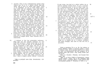 3    površno. Čini se da je dobrohotnost počelo prija­
                                                                   ili pak svima, kao kad svi u državi odluče da se     30
       teljstva kao što je to u ljubavi užitak zbog gle­
       danja. Ako se prvo ne raduje čijoj pojavi, nitko            upravni položaji trebaju birati, ili ući u savezniš­
       se ne zaljubljuje; ali tko se samo raduje pojavi     5      tvo s Lakedemoncima, ili da im Pitak 1 bude vla­
       koje osobe nije još zaljubljen, nego kad žudi za            dar, kad je to i sam htio. Ali kad od dvojice svaki
       odsutnom osobom i želi njezino prisuće. Tako                želi vlast kao u Feničankama2, dolazi do razdora.
      ljudi ne mogu biti prijatelji ako ne postanu do­             Jer nije jednodušnost kad svaka od stranaka mi­
      brohotni, ali time što su dobrohotni ništa više ne           sli isto, što god to bilo, nego kad misle na isto
      vole; jer samo žele dobra onima kojima su do­                u jednom, kao kad i puk i odličnici mniju kako       35
      brohotni, ali ne bi ništa zajedno s njima podu­               trebaju vladati oni najbolji; samo tako svi dobi­
      zeli, niti se potrudili radi njih. Stoga, govoreći    10      vaju ono za čim teže. Dakle, kao što se i govori,    1167 b
      preneseno, mogao bi tkogod reći kako je dobro­                jednodušnost se pokazuje kao građansko prija­
      hotnost nedjelatno prijateljstvo, koje kad potra­             teljstvo, jer se odnosi na stvari koje su zajedni-
      je i prijeđe u druženje, postaje prijateljstvo, ali        3 čki probitačne i tiče se samog života. Takva se
      ne ono poradi koristi ili užitka, jer na tima do­             jednodušnost nalazi među onima koji su čestiti,
      brohotnost i ne nastaje. Tko je primio kakvo do­              jer takvi su jednodušni i sami sa sobom i s dru-     5
      bročinstvo uzvraća dobrohotnošću za ono što mu                gima, budući da — takoreći — ostaju pri sebi i
      je učinjeno, čineći tako ono što je pravedno; onaj    15      svojem (i takvima su i želje postojane a nisu kao
      pak tko želi komu dobar napredak, nadajući se                  plima i oseka u morskom tjesnacu)', i žele stvari
      nekakvu imetku preko njega, čini se kako nije                  koje su pravedne i probitačne, te za njima za-
      dobrohotan prema dotičniku, nego prije prema
      sebi, kao što nije ni prijatelj ako je prema ne­           4 jednički teže. Nevaljalci, međutim, ne mogu biti
      komu uslužan zbog kakve koristi. U cijelosti, do-              jednodušni, osim na malo, kako mogu biti i pri-     10
  4   brohotnost nastaje zbog kreposti i nekakve česti­              jatelji, jer u onome što je korisno teže za što
      tosti, kad se netko pokazuje komu kao lijep ili       20       većim izobiljem, dok izbjegavaju napore i javne
      muževan ili štogod slično, kako rekosmo da je u                dužnosti; i kako svaki pojedini želi takve stvari
      natjecatelja.                                                  za sebe, pomnjivo istražuje bližnjega i priječi
                                                                     mu; jer ako ne paze na to, zajedništvo se raspada.
VI.      I složnost se čini kao prijateljska naklonost.     6        Stoga im se događa da su u razdoru, prisiljava­
      Zbog toga ona nije jednako mnijenje; jer ono                   jući jedan drugoga, dok sami ne žele ono što je
      može biti prisutno i među onima koji se ne po­                  pravedno.                                           15
      znaju. Isto se tako ne kaže da su jednodušni oni
      što su istomisleni ο bilo čemu, kao što se tiče
      nebeskih tjelesa (jer isto misliti ο tima nije pri-   25         1
                                                                          Pitak je početkom VI st. pr. Kr. bio izabran za
      jateljska naklonost), nego se ο državama kaže                  vladara Mitilene. Vladao je četrnaest godina, a zatim
      kako su u njima jednodušni kad su ljudi istomi­                se odrekao vlasti. Svi su građani htjeli da on ostane
      sleni prema onome što im je probitačno, te iste                na vlasti, ali jednodušnost nije bila potpuna, jer je
      stvari izabiru, i provode u djelo ono što su zaje-             postojao jedan glas protiv, onaj samog Pitaka (pre­
 2    dnički odlučili. Oni su, dakle, jednodušni što se              ma H. R.).
      tiče činidbe, te stvari koje imaju stanovitu veli­               2
                                                                          Riječ je ο Eteoklu i Poliniku; vidi Euripid Feni­
                                             1
      činu i koje je moguće postići objema strankama                 čanke, 588).
                                                                        3
                                                                          Misli se na Eurip (Golfο di Negroponte), tjesnac
       1                                                             između Eubeje i kopna, koji je bio ozloglašen zbog
         Gdje su posrijedi samo dvije: demokratska i oli­            silovite struje i neuredne plime i oseke (prema Grč-
      garhijska.                                                      ko-hrvatskom rječniku F. Petračića iz 1875); o. p.
      200                                                                                                              201
 