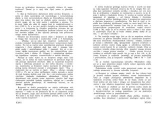 života uz prikladnu dastatnost vanjskih dobara ili nepo-           U duhu tradicije grčkoga načina života i starih oa koje
trebitost? Dosad je ο njoj bila riječ samo u glavnim            se valja ugledati Aristotel smatra da bi to mogla biti sre­
crtama.                                                         dina kao jednakost između suviška i manjka, jer sve ono
    5. Ako je blaženstvo djelatnost duše prema 'kreposti, a     što je prikladno i skladno te razmjerno u naravi, to je li­
sama je duša sastavljena od razumskoga i nerazumskog            jepo i dobno u ljudskom životu. U svemu se naime očituje
dijela, u tom nerazumskom dijelu uz hranidbeno-raslinski        sumjernost ili simetrija — od likova biljaka i životinja
opet ima jedan dio koji se doduše opire razumu i bori           do razmjera oblika ljudskoga tijela i proporcija umjetnina
protiv njega, ali na neki način i sudjeluje u njemu. To         u djelima kiparstva i graditeljstva. No kad je riječ ο či­
je onaj žudni dio duše ili nagon koji je najdjelotvorniji u     nidbi kao ljudskoj djelatnosti, onda to neće moći biti na­
snu (1102 b 5), a na javi potiče čovjeka na djelatnost tkao     prosto matematički razmjer kao što je to slučaj npr. s
poriv i u kreposna je čovjeka podređen razumu da ga             aritmetičkom proporcijom ili sredinom »same stvari«
ovaj obuzdava i vodi. Današnjim jezikom rečeno to je ono        (1106 a 36), nego će se tu morati uzeti u obzir i nas same
što zovemo voljom, a bez njezina poticaja kao pokretne          te zadovoljiti uvjet da to bude sredina prema nama ili za
 snage nema djelatnosti!                                        nas, — po mjeri čovjeka !
    Shodno toj dvostrukoj naravi duše i kreposti se dijele         6. Na temelju svega toga čini se da su napokon stečeni
te imogu biti razumske i ćudoredne (1103 a 5: διανοητικός       elementi za glavnu odredbu etičke ili ćudoredne kreposti
 . . . ·ή9ικάς), pa su tako npr. mudrost razboritost ra­        šilo nosi dinamiku međuljudskih odnosa: »Dakle, krepost
zumske (ninske) krepostima plemenitost i umjerenost ćudo­       je stanje s izbornom (ίξις προαιρετική) zapravo srednost u
redne. Na taj se način tako zamišljenim pojmom kreposti         odnosu prema nama (προς ημάς), a određena načelom,
osigurava i čuva jedinstvo duše kao volje i razuma, inte­       naime onim kojim bi je odredio razborit čovjek. Ona je
gritet osobe i nerazdvojnost etike i znanosti, što se u no­      srednost između obaju poroka (δύο κακιών), onoga prema
 vome vijeiku postepeno gubilo sve do romantičkog »pro-          suvišku i onoga prema manjku . . . Otuda, prema bivstvu
 tivništva duše i duha« (L. Klages) i zakašnjelog spašava­       (ούσίαν) te odredbi koja govori što je ona u biti (τό τι fjv
nja izgubljene »savjesti« znanstvenika u našim danima . . .     είναι), krepost je srednost (μεσότηζ), ali prema najboljem
    Pitanje je sada: kako se te kreposti mogu steći kao          i pravednom, ona je krajnost« (ακρότης; 1106 b 36 — 1107
 stanja, jer se nitko ne rađa krepostan ni poročan nego to       a 8).
 tek postaje djelatnim životom. Dok se razumske kreposti            To je možda najznačajnija odredba Nikomahove etike,
 stječu i dobivaju poukom za što treba iskustva i vreme­         jer se u njoj plastično poput reljefa nalazi zgusnuta cijela
 na, ćudoredne se kreposti stječu navikom ili običajem u         Aristotelova etička nauka.
 prilog čemu Aristotel navodi i etimologiju riječi ^θος —           Pokušajmo ovdje svratiti našu pozornost samo na naj­
 ćudoređe šio se razvila iz riječi έθος — običaj, navada         važnije momente te čuvene odredbe kreposti:
 (1103 a 17), pa se tako vježbanjem stekla navada a narav
 ili ćud čovjeka dobila svoj red, što i mi izražavamo našim         a) Krepost je «izborno stanje« znači da bez izbora koji
 riječima: ćudoređe, ćudorednost, djelorednost. Učitelj ću-      je prema samom pojmu slobodan, nema ćudorednosti.
 dorednosti nije prema tome naprosto vlastita ćud nego           Ona je svagda ponajprije alternativna mogućnost da u
 ćudoredni poredak ljudske zajednice, običaji su i navade        ljudskim stvarima nešto bude ili ne bude, može se iza­
 postali pravila ponašanja, ili modernije rečeno, to su          brati jedno ali isto tako i drugo, jer mogućnost bez alter­
 norme djelovanja.                                               native i nije nikakva mogućnost nego lišenost mogućnosti.
    Kreposti se dakle ponajprije ne stječu rođenjem niti            b) Krepost je srednost za nas ili prema nama znači da
 se uče poput teoretskoga znanja, jer — kako to Aristotel        je ona uvijek prikladna konkretnoj situaciji djelovanja
 opetuje — etika se ne proučava da bi se naprosto znalo          i karakteristična za svakog pojedinca, jer na području
 što je krepost, nego zato da bismo postali dobri (1103 b 2).     praktičnoga istina je pojedinačnost.
 No kako i na koji način to pobliže postići, lima li možda          c) Krepost je srednost između obaju poroka, manjka i
 neko načelo kreposti?                                           suviška, kao skladnost i potpunost analogno općoj sime-

XXVI                                                                                                                 XXVII
 