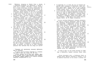 VIII.      Međutim, drugotno je blažen život u skladu             8    5       A raspravlja se i ο tome da li je za krepost po-
        s drukčijom krepošću; jer djelatnosti u skladu s                       glavitiji izbor (nakana) ili djelatnosti, kako kre-      35
        njom tek su ljudske 1 . Pravedne i hrabre postup­                      post sadrži oboje. Naime, jasno je da bi njezino         1178 b
        ke, te ostale stvari koje su prema krepostima, či­                     savršenstvo bilo u obojem, jer za same postupke
        nimo uzajamno jedni drugima po ugovorima, us­                          trebaju mnoge stvari, i što su oni veći i ljepši
        lugama i svakovrsnim djelatnostima i u svojim                  6       to ih treba više; dočim onomu koji misaono pro­
        čuvstvima, pazeći pomno na ono što je pristojno                        matra ne treba za njegovu djelatnost ni jedna od
        u odnosu prema svakome; a sve su to bjelodano                          tih stvari, nego su one takoreći i smetnja misao­
    2   ljudske stvari. Neke od njih čini se potječu čak                       nom promatranju; ali ukoliko je on čovjek i živi         5
        od samog tijela, i krepost značaja u mnogome je           15           u zajednici s mnogima, izabire činiti djela u skla­
    3   spojena s čuvstvima. A i razboritost je spojena                        du s krepošću, i zbog toga će mu trebati takva iz­
        s krepošću značaja, kao i ova s razboritošću, jer                      vanjska dobra, da bi mogao čovjekovati.
        počela razboritosti daju ćudoredne kreposti, dok
        ono što je ispravno u ćudoređu postavlja razbo­                7          A da je savršeno blaženstvo misaono promatra­
        ritost. I budući su te stvari povezane s čuvstvi­                      nje, koje je stanovita djelatnost, može se vidjeti
        ma, pripadale bi složevini bića. A kreposti slože-        20           i iz slijedećeg. Pretpostavljamo naime da su bo­
        vine zapravo su ljudske. Stoga su isti takvi i ži­                     govi najsretniji i najblaženiji. A koje im djelat­
        vot prema dotičnim krepostima i samo blažen­                           nosti treba pridati? Da li možda one pravedne?           10
        stvo, dočim je ono koje pripada umu izdvojeno.                         Neće li se oni činiti smiješnima budu li ugova­
   4    (Nu nek je o tome toliko. Podrobnija rasprava                          rali, vraćali novčane pologe i tome slično? Ili
        premašila bi svrhu sadašnjeg istraživanja. 2 ) Čini                    možda smione pothvate, da podnose strahote i
        se, uz to, da tomu treba manje i izvanjskih po­                        izlažu se pogiblima zbog toga što je to lijepo? Ili
        trepština ili barem manje negoli ćudorednoj kre­                       pak čine darežljivosti? A komu će darivati? Jer
        posti. Što se tiče samih nužnosti, nek je obojem          25           bit će besmisleno budu li imali novce ili štogod
        potreba, u jednakoj mjeri, iako se državnik više                       takvo. I kakvi bi bili njihovi umjereni postupci?        15
        trsi oko tijela i sličnoga, jer u tome bi se malo                      Nije li takva hvala prostačka, budući da oni ne­
        razlikovali, ali će se uvelike razlikovati što se tiče                 maju nevaljalih želja? Stoga, pregledamo li cijeli
        djelatnosti. Darežljivu će čovjeku trebati novaca                       taj niz, pokazalo bi se kako su sve te djelatnosti
        da čini plemenita djela, kao i pravednom poradi                        odveć neznatne i nedostojne bogova. Pa ipak, svi
        uzvrata (jer puke nakane se ne vide, budući da            30            pretpostavljaju da bozi žive, te zbog toga i dje
        i oni koji nisu pravedni hine kako kane postu­                          luju; naime, ne snivaju poput Endimiona. 1 A
        piti pravedno), hrabromu opet moći, da bi polu­                         oduzme li se živom biću čimba, te zatim tvorba,         20
        čio išta u skladu s krepošću, a umjerenomu pri­                         što mu drugo ostaje osim misaonog promatranja?
        gode3 za krepost. Jer kako bi se inače uzmogao                          Stoga bi djelatnost Boga, koja se odlikuje naj­
        pokazati bilo dotičnik bilo tko drugi od takvih?                        višom srećom, morala biti misaono promatračka.
                                                                                Dakle, i od ljudskih djelatnosti ona koja je toj
           1
                                                                                najbliža mora biti najblaženija.
             Nasuprot već spomenutoj misaonoj djelatnosti,
        koja je božanska.                                                  8       A znak je toga i to što ostale životinje ne sudje­
           2
             Ο naravi uma ili razuma raspravlja se u Aristote­                  luju u blaženstvu, budući savršeno lišene takve
        lovu djelu Ο duši (De crnima, III, III—IV).
           3
             Izvorno εξουσία, što je inače moć, sloboda, dopu­
        štenje ili gizda, dok je ovdje posrijedi nešto posebni-                   1
                                                                                    Prema helenskom mitu, u Endimiona bijaše za­
        je značenje: moguće prigode da se umjeren uzmogne                       ljubljena božica Mieseca (Artemida ili Dijana), te mu
        oduprijeti neumjerenosti (o. p.).                                       je podarila besmrtnost, ali da ostane u vječnom snu.

        232                                                                                                                      233
 
