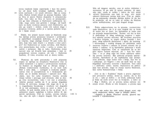 ravna vojskom kojoj zapovijeda i kao što posto­                           bilo od njegove opreke, ono je nešto slabašno i
      lar od dane kože izrađuje najbolju obuću, te                              neznatno, ili po sebi ili njima samima; ili opet,
 14   istim načinom i svi ostali obrtnici. Ako je tomu      5                   ako nije, onda je toliko i takvo da niti može
      tako, blažen čovjek nikad ne postaje bijedan, iako                    6   učiniti blaženima one koji to nisu, niti može           5
      ne biva ni posve blažen dopadne li prijamovske                            oduzeti blaženost onima koji jesu. Čini se, dakle,
      kobi. Isto tako ne biva ni šaren ni promjenljiv,                          da na pokojnike donekle djeluju dobre ili zle ko­
      niti ga lako izbacuju iz blaženosti uobičajene ne­                        bi prijatelja, ali ne ni tako ni toliko da blažene
      volje, nego samo one goleme i mnoge, od kojih         10                  učine neblaženima, niti pak štogod drugo.
      neće za malo vremena ponovo steći blaženstvo; pa
      ako ga uopće i stekne, onda tek nakon duga i                       XII.      Pošto odgovorismo na ta pitanja, razmotrimo          12
      potpuna vremena, pošto je u njemu polučio krup­                           sada blaženstvo, da li je ono štogod što se hvali
      ne i lijepe stvari.                                                       ili nešto što se časti, jer bjelodano je kako ono
                                                                            2   ne pripada mogućnostima. 1 Naime, sve što se hva­
 15      Dakle, što priječi kazati kako je blaženik onaj                        li pohvaljuje se zbog nekakvog svojstva i neka­
      tko djeluje prema potpunoj kreposti i prikladno       15                  kva odnosa prema nečemu. Mi hvalimo pravična
      je opskrbljen izvanjskim dobrima, ne na bilo ko­                          i hrabra čovjeka, te uopće dobra čovjeka i kre­
      je vrijeme, nego cijeloga života? Ili pak treba do­                       post, zbog njihovih djelatnosti i djela, pa snažnog     15
      dati, koji ima tako živjeti i u skladu s time umri­                       i hitronogog i svakog drugog jer posjeduje neko
      jeti? Jer budućnost je nama nevidna, dok blažen-                     3    naravno svojstvo i odnosi se prema onome što je
 16   stvo postavljamo kao svrhu i nešto u svemu ko­                            dobro i valjano. A to bjelodano pokazuju i hvale
      načno i potpuno. Ako je tako, blaženima ćemo                              upućene bogovima. Čini se smiješnim da se bo­
      nazvati one od živućih koji posjeduju i koji će       20                  govi mjere našom mjerom, ali — kao što reko­
      posjedovati rečena svojstva, ali tek — blaženim                           smo — to je zbog toga što hvala sadržava odno-
      ljudima. Ο tima stvarima nek je dosta toliko.                        4    šaj prema nečemu. Ako pohvala pripada sporne-           20
                                                                                nutima, bjelodano je da najboljima nije primje­
XI.      Pomisao da kobi potomaka i svih prijatelja                             rena pohvala, nego nešto veće i bolje, kao što se
      uopće ne djeluju na čovjekovo blaženstvo čini se                          i pokazuje, jer bogove i one od ljudi koji su naj-
  2   odveć nemilom i u opreci s prihvaćenim naukom;                            bogolikiji nazivamo sretnim i blaženim. Isto tako
      nu budući su događaji koji se zbivaju mnogi i                             i s dobrima; nitko, naime, blaženstvo ne pohva-         25
      obiluju svakovrsnim razlikama, te su nam neki                             ljuje kao pravdu, nego to stanje naziva blaženim,
      bliži a neki dalji, — razlagati ο svakome pojedi-     25                  kao nešto božanstvenije i bolje.
      načno čini se preopširnim te i beskrajnim po­
      slom; pa će možda dostajati i općenit ocrt. Ako,                     5       čini se da i Eudokso 2 bijaše u pravu zagovara­
  3   dakle, kao što neke čovjekove vlastite nevolje                            jući prvenstvo užitka; mnio je, naime, da to što
      imaju težinu i prevagu nad životom, dok se dru-       30                  se on — iako je dobro — ne hvali, pokazuje kako
      ge čine neznatnima, tako i sve one u prijatelja,                          je bolji od onih stvari što su hvaljene; a takvi su
  4   (dočim postoji razlika da li se patnje događaju                           i Bog i Dobro, jer se prema njima odnose sve            30
      živima ili mrtvima, mnogo više nego da li su se                      6    ostale stvari. Hvala se tiče kreposti, a prema njoj
  5   u tragedijama bezakonja i strahote već dogodili
      ili se tek počinjaju), mora se uzeti u obzir i ta
      razlika, ili pak možda prije to što se dvoji: da li   35                       1
                                                                                    Jer nije nešto što služi nekoj drugoj svrsi; nije
      pokojnici uopće sudjeluju u kakvu dobru ili nje­                          samo mogućnost dobra, nego je zbiljsko dobro.
      govim oprekama. Čini se, naime, prema rečeno-             1101 b            2
                                                                                    Eudokso iz Knida, Platonov učenik, glasovit ma­
      me, ako do njih i dopire štogod, bilo od dobra                            tematik i zvjezdoznanac.

      18                                                                        2*                                                19
 