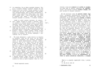 13   t r a u s p j e h o m , što je oboje značajka k r e p o s t i . Sto­                        t i č n i m a n e m a ni srednosti ni suviška ni manjka,
     ga je i k r e p o s t n e k a k v a s r e d n o s t , b u d u ć i da teži                   već k a k o god se p o č i n e , p o g r j e š n e su. Općenito,
14   o n o m u š t o je po sredini. N a i m e , griješiti se m o ž e                             n a i m e , niti p o s t o j i s r e d n o s t suviška i manjka, niti
     s v a k o v r s n o (jer zlo je n e o g r a n i č e n o , k a k o pitago-                   p a k suvišak ili m a n j a k s r e d n o s t i .
     rejci p r e t p o s t a v l j a h u , dok je d o b r o ograničeno) a               30
     u s p j e t i s a m o j e d n o v r s n o (zbog čega i jest j e d n o                           Ali nije d o s t a t n o s a m o to općenito iznijeti, nego
     lako a d r u g o t e š k o — lako je p r o m a š i t i cilj, t e š k o                      t r e b a i prilagoditi p o j e d i n a č n i m slučajevima. Pri
     je pogoditi ga); dakle, i zbog toga suvišak i                                               r a s p r a v a m a ο p o s t u p c i m a , o p ć e n i t e izjave j e s u za-
     m a n j a k z n a č a j k a su p o r o k a , a s r e d n o s t k r e p o s t i .            jedničkije, ali su o n e p o j e d i n e istinitije. A budući
                                                                                                 se p o s t u p c i tiču p o j e d i n i h slučajeva, m o r a se 3
          »Ljudi su d o b r i j e d n i m n a č i n o m , zli svakovr-                  35       n j i m a uskladiti. U z m i m o ih, dakle, s n a š e g popi­
15   sno«. 1 Dakle, k r e p o s t je stanje s i z b o r o m , zapra-                    0        sa. 1 Na p o d r u č j u s t r a h a i d r s k o s t i s r e d n o s t je
     vo s r e d n o s t u o d n o s u p r e m a n a m a , a o d r e đ e n a             1107 ι   h r a b r o s t ; od o n i h koji p r e t j e r u j u , onaj t k o je ta­
     n a č e l o m , n a i m e o n i m kojim bi je o d r e d i o razbo­                          kav u n e u s t r a š i v o s t i n e m a i m e n a (mnoga su sta­
     r i t čovjek. Ona je s r e d n o s t i z m e đ u obaju p o r o k a ,                        nja bezimena); onaj p a k t k o p r e t j e r u j e u drsko­
16   onoga p r e m a suvišku i onoga p r e m a m a n j k u ; a i                                 sti, taj je drzovit; onaj o p e t t k o p r e t j e r u j e u stra­
     zbog toga što p o r o c i ili ne dostižu ili p r e m a š u j u                              h u , d o k m u n e d o s t a j e d r s k o s t i , taj j e strašljiv.
     p o t r e b n u m j e r u u čuvstvima i d j e l a t n o s t i m a , d o k          5        Š t o se tiče u ž i t a k a i bolova — ne svih, i m a n j e što
17   k r e p o s t i nalazi i izabire s r e d i n u . O t u d a , p r e m a                      se tiče bolova — s r e d n o s t je u m j e r e n o s t , suvišak
     bivstvu te o d r e d b i koja govori što je o n a u biti,                                   r a z u z d a n o s t . Ne n a l a z e se č e s t o oni što su m a n j ­
     k r e p o s t je s r e d n o s t , ali p r e m a najboljem i pra­                           kavi glede užitaka. Stoga takvi i ne dobiše ni­
     vednom, ona je krajnost.                                                                    kakva imena, ali nek budu bešćutni. S t o se tiče
                                                                                                 davanja i u z i m a n j a novca, srednost je darežlji­
18        Nu svaka d j e l a t n o s t i svako čuvstvo ne d o p u š t a                          vost, a suvišak i m a n j a k — rasipnost i škrtost.
     tu s r e d n o s t ; n e k e od tih stvari već po i m e n u                                 U tima ljudi na oprečan način pretjeruju i manj­
     sadržavaju nevaljalost, kao zluradost, b e s t i d n o s t ,                       §       kaju; rasipnik pretjeruje u trošenju dok manjka
     zavist, a m e đ u d j e l a t n o s t i m a : p r e l j u b , t a d b i n a ,               u u z i m a n j u , a škrtac pretjeruje u uzimanju i
     u m o r s t v o . Sve su te i takve stvari već po i m e n u                                 m a n j k a u t r o š e n j u . S a d a g o v o r i m o samo u ocrtu
     u sebi nevaljale, a ne njihovi suvišci ili m a n j c i .
                                                                                                 i poglavito, k a k o n a m i dostaje, dok će se poslije
     Stoga se u o d n o s u p r e m a njima ne može n i k a d a
                                                                                                 ο o v o m e p o t a n j e raspravljati. Što se tiče novaca
                                                                                                                                                2

     biti prav, nego se uvijek griješi. J e r tu d o b r o ili
                                                                                                 p o s t o j e i d r u g a raspoloženja, s r e d n o s t je izdašnost
     loše ne ovisi od toga počinja li se, n p r . p r e l j u b                         15
                                                                                                 (jer se izdašan razlikuje od darežljivog: jedan di­
     s onom osobom s kojom treba, kad treba i kako
                                                                                                 jeli naveliko, d r u g i n a m a l o ) , suvišak n e u k u s n o s t
     t r e b a , nego n a p r o s t o : počiniti bilo š t o od toga
                                                                                                 i p r o s t o ć a , a m a n j a k sitničavost. Te su stvari raz­
19   znači griješiti. Moglo bi se j e d n a k o p r e t p o s t a v i t i
                                                                                                 ličite od k r a j n o s t i m e đ u k o j i m a je darežljivost, a
     kako u nepravičnosti, kukavnosti i razuzdanosti
     p o s t o j i s r e d n o s t , suvišak i m a n j a k ; ali t a d a bi             20       kako se razlikuju, iznijet će se poslije.' Š t o se
     bila i s r e d n o s t suviška i m a n j k a , i suvišak suviška                            tiče časti i nečasti, s r e d n o s t je velikodušnost, su­
20   i m a n j a k m a n j k a . Nego, kao što u u m j e r e n o s t i                           višak se naziva nekakvom nadutošću, a manjak
     i h r a b r o s t i n e m a suviška i m a n j k a , j e r o n o što je
     s r e d i n a na n e k i je način k r a j n o s t , t a k o ni u do-
                                                                                                   1
                                                                                                        Riječ je ο pregledu najglavnijih vrlina i poroka.
                                                                                                   2
                                                                                                       IV. I.
                                                                                                   3
          1
              Navod nepoznata autora.                                                                  11 22a 20—9, b10—18

                                                                                                 3 NIKOMAHOVA ETIKA                                                        33
     32
 