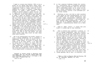 I gnjev se svrstava kao hrabrost. Drži se da su                 15   se čini svojstvom hrabrijeg čovjeka biti neustra­
        hrabri oni što djeluju zbog gnjeva, poput zvijeri        25             šiv i neuznemiren više u nenadanim uzbunama
        što jure na one koji ih raniše, jer su i hrabri ljudi                   negoli u onim predviđenim; takav čin više proiz­
        razgnjevljeni. Gnjev je, naime, najrevniji smuti u                      lazi iz ćudorednog stanja, jer je manje po pri­
        pogibelj, pa je otuda i u Homera 'i snagu gnjevu                        pravi. Naime, predviđane stvari mogu se birati
        pridoda', 'te srdžbu i gnjev probudi', 'i ljutu                         prema proračunu i pravilu, a one iznenadne pre-        20
        srdžbu na nosnice potjera' i 'uzavre mu krv.' 1 Svi                     ma stanju značaja.
        ti izrijeci čini se označuju buđenje i navalu gnje-
H       va. Međutim, hrabri ljudi djeluju zbog onoga što         30        16      Hrabrima se čine i oni koji su takvi neznalice
        je lijepo, a gnjev im pomaže; zvijeri opet zbog                         i nisu daleko od onih samopouzdanih, ali su od
        bola; tako čine jer su ili ranjene ili preplašene, jer                  njih utoliko gori što nemaju dostojanstva, koje
        ako su u šumi (ili pak u močvari), one i ne pri­                        ti imaju. Stoga samopouzdani izdržavaju neko
        laze. Stoga nije hrabrost puko srljanje u pogibelj,                     vrijeme; dočim ovi prevareni — kad spoznaju ka-        25
        izazvano bolom i gnjevom, ne predviđajući opasno­                       ko je drukčije negoli predmnijevahu — daju se u
        sti, jer onda bi bili hrabri i izgladnjeli magarci,      35             bijeg, kao što se dogodilo Argivcima kad se ono
        kad ni pod udarcima ne ostavljaju krmivo. A i pre­                      dohvatiše s Lakedemoncima misleći da su Sikio-
        ljubnici zbog požude počinjaju mnoge drskosti.           1117 a         njani. 1
12      (Dakle, nisu hrabri oni koje bol ili gnjev nagoni
        na pogibelji). I još najnaravnijom čini se ona koja                17     Tako je, dakle, rečeno i ο onima koji jesu
        je zbog gnjeva, te se uzima kao hrabrost ako ima                        hrabri i ο onima koji se čine hrabrima.
        izbor i cilj. I ljudi kad se srde ćute bol, a kad se     5
        svete ugodu. Koji se tako bore borbeni su, ali nisu               IX.      Iako se hrabrost bavi smjelošću i strahom, ne       12
        hrabri; oni toga ne čine radi ljepote, niti kako                        tiče se obojega podjednako, nego više strahota;
        načelo nalaže, nego zbog strasti; pa ipak imaju                         jer onaj tko je pri takvima neuznemiren i ponaša       30
        nešto blizo hrabrosti.                                                  se prema njima onako kako treba taj je više hra­
                                                                                bar od onoga što je takav prema stvarima koje
13        Ali ni oni samopouzdani nisu hrabri; budući su                    2   ulijevaju smjelost. Naime, kao što je rečeno, 2 zbog
        često i mnogo pobjeđivali, oni se osmjeljuju u           10             toga što podnose stvari koje su bolne i nazivaju se
        pogibeljima; takvi su nalik na hrabre, jer su i                         hrabrima. Stoga hrabrost uključuje bol, i s pra­
        jedni i drugi smioni; nu hrabri su smioni zbog                          vom se pohvaljuje; jer teže je podnijeti stvari
                                         2
        onoga što je već prije rečeno , a ovi zbog toga                     3   koje su bolne negoli odustati od ugoda. Pa ipak        35
        što mniju kako su najjači i ne mogu ništa pre-                          bi se moglo činiti kako je svrha hrabrosti ugodna,     1117 b
    4
*       trpjeti. Tako se isto ponašaju i pijanci, jer pos­                      ali je prikrivena popratnim okolnostima, kao što
        taju samopouzdani. A kad im se ne dogodi tako,           15             biva i u natjecateljskim borbama; jer šakačima
        onda bježe; dok značajka hrabroga bijaše izdr­                          je svrha ugodna, vijenac i počasti; dok je bolno
        žati stvari koje čovjeku jesu i čine se strahotama,                     primati udarce budući su ljudi od mesa, i to vri­
        i što je lijepo učiniti, a sramotno ne učiniti. Stoga                   jeđa, uza sav napor. I kako su takve stvari mno-       5
                                                                                ge, sam cilj, jer je malen, čini se da nema u sebi
                                                                            4   ničega ugodnog. Ako je tako i sa hrabrošću, smrt
             1
            Posrijedi su netočni navodi iz Homerova djela
        (vidi Ilijada, XIV, 151; XVI 529 i Odiseja XXIV 318),
        osim posljednjeg izričaja, koji se i ne nalazi u Ho­                      1
                                                                                    Riječ je ο bitki na Dugome Zidu kod Korinta, 392
        mera, nego u Teokrita (XX, 15).                                         pr. Kr. (Ksenofon, Hellenica, IV, 4.10.).
          2
            1115 b 11—24.                                                         2
                                                                                      1115b 7—13.
        56                                                                                                                       57
 