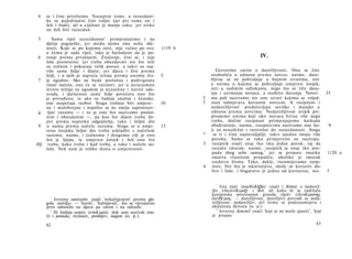 4    se i čine prisilnima. Nasuprot tome, u razuzdani-
     ka su pojedinačni čini voljni (jer pri tome on i
     želi i žudi), ali u cijelosti je manje tako; jer nitko
     ne želi biti razuzdan.

5        Samu riječ razuzdanost 1 primjenjujemo i na
     dječje pogrješke, jer među njima ima neke slič­
     nosti. Koje se po kojemu zove, nije važno po ovo          1119 b
     ο čemu je sada riječ, iako je bjelodano da je po-
6    tonje prema prvašnjem. Značenje, čini se, i nije                                                IV.
     loše preneseno; jer treba obuzdavati sve što teži
     za ružnim i pokazuje velik porast, a takvi su naj­
     više sama želja2 i dijete; jer djeca i žive prema                         Govorimo zatim ο darežljivosti. Ona se čini
     želji, i u njih je najveća težnja prema onomu što         5            srednošću u odnosu prema novcu; naime, dare-
7    je ugodno. Ako ne bude poslušna i podvrgnuta                           žljivac se ne pohvaljuje u bojnim stvarima, niti
     vlasti načela, ona će se razrasti; jer u nerazumnu                     u onima u kojima se pohvaljuje umjeren čovjek,
     stvoru težnja za ugodom je nezasitna i navire oda­                     niti u sudskim odlukama, nego što se tiče dava­
     svuda, i djelatnost same želje povećava ono što                        nja i uzimanja novaca, a osobito davanja. Novci-             25
     je prirođeno, te ako su žudnje snažne i žestoke,                   2   ma pak nazivamo sve one stvari kojima se vrijed-
     one osujećuju razbor. Stoga trebaju biti umjere-          10       3   nost odmjerava kovanim novcem. A rasipnost i
     ne i malobrojne i nipošto se ne smiju suprotstav-                      nedarežljivost 1 predstavljaju suviške i manjke u
g     ljati razumu — i to je ono što nazivamo posluš­                       odnosu prema novcima. Nedarežljivost uvijek pri­
     nim i obuzdanim —, pa kao što dijete treba živ­                        pisujemo onima koji oko novaca brinu više nego
     jeti prema naputku odgojitelja, tako i željni dio                      treba, dočim rasipnost primjenjujemo katkada
9    u nama prema načelu razuma. Stoga se u umje-              15           obuhvatnije, naime, rasipnicima nazivamo one ko-             '0
     renu čovjeku željni dio treba uskladiti s načelom                      ji su neuzdržni i rastrošni do razuzdanosti. Stoga
     razuma; naime, i jednomu i drugomu cilj je ono                     *     se ti i čine najnevaljaliji; takvi ujedno imaju više
     što je lijepo, te umjeren čovjek i želi ono što                        poroka. Samo se tako primjereno ne nazivaju;
JQ    treba, kako treba i kad treba, a tako i načelo na­                5    rasipnik znači onaj tko ima jedan porok, taj da
     laže. Nek nam je toliko dosta ο umjerenosti.                           rastače imutak; naime, rasipnik je onaj tko pro­
                                                                                                        2
                                                                             pada zbog sebe samog, jer se propast imutka                 1120 a
                                                                             smatra vlastitom propašću, ukoliko je imutak
                                                                             sredstvo života. Tako, dakle, razumijevamo rasip-
                                                                        6    nost. Sve što je iskoristijivo, može se koristiti do­
                                                                             bro i loše; i bogatstvo je jedna od korisnina; sva-         5


                                                                               1
                                                                                 Ista riječ (avaXtv&tQla) znači i škrtost, a nedarež-
                                                                            ljiv (άνελεύ&εροξ) i škrt, ali kako bi se zadržala
                                                                            korijenska povezanost grozda riječi (έλεν&εριότης,
       1
         Izvorno ακολασία znači 'nekažnjenost' prema gla­                   έλευθε'ριος — darežljivost, darežljiv) prevodi se neda-
     golu κολάζω — 'koriti', 'kažnjavati', što se vjerojatno                režljivost, nedarežljiv, pri čemu se podrazumijeva i
     prvo odnosilo na djecu pa zatim i na odrasle.                          uključena škrtoća (o. p.)·
                                                                               2
       2
         Ili žudnja uopće (eπι&νμία), dok sam nazivak zna­                       Izvorno &σωτο5 znači 'koji se ne može spasiti', 'koji
     či i potuda, čeznuće, prohtjev, nagon (o. p.).                         je propao.'

     62                                                                                                                            63
 