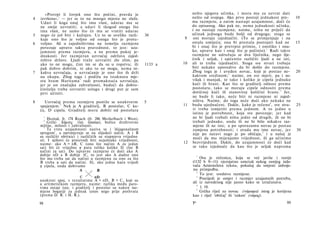 »Pretrpi li čovjek ono što počini, pravda je                          nešto njegova učinka, i mora mu za uzvrat dati
4   izvršena«,1 — jer se to na mnogo mjesta ne slaže.                        nešto od svojega. Ako prvo postoji jednakost pre-       10
    Udari li koga onaj što ima vlast, udarac mu se                           ma razmjeru, a zatim nastupi uzajamnost, doći će
    ne smije uzvratiti; a udari li tkogod onoga što                          do opisanog. Ako pak ne, nema jednakosti učinka,
    ima vlast, ne samo što će mu se vratiti udarac                           i ne nastaje razmjena; naime, ništa ne priječi da
5   nego će još biti i kažnjen. Uz to se uvelike razli-        30            učinak jednoga bude bolji od drugoga; stoga se
    kuje ono što je voljno od onoga što je protu-                       9     oni moraju izjednačiti. (To se primjenjuje i na
6   voljno. Ali u zajedništvima na temelju razmjene                          ostala umijeća; ona bi prestala postojati kad ne        15
    povezuje upravo takva pravednost, to jest: uza­                          bi i onaj što je pretrpio primio, i onoliko i ona­
    jamnost prema razmjeru, a ne prema pukoj je­                             ko, upravo kao i onaj što je počinio). 1 Radi takve
    dnakosti. Jer razmjeran uzvraćaj održava zajed­                          razmjene ne udružuju se dva liječnika, nego lije­
    ništvo države. Ljudi traže uzvratiti zlo zlim, pa                        čnik i seljak, i općenito različiti ljudi a ne isti,
    ako to ne mogu, čini im se da su u ropstvu; ili            1133 a   10   ali te treba izjednačiti. Stoga sve stvari trebaju
    pak dobro dobrim, te ako to ne mogu, nema ni-                            biti nekako uporedive da bi došlo do razmjene.
7   kakva uzvraćaja, a uzvraćanje je ono što ih drži                         Zbog toga je i uveden novac, koji je postao ne-         20
    na okupu. Zbog toga i podižu na istaknutu mje­                           kakvom sredinom; 2 naime, on sve mjeri, pa i su-
    stu hram Haritama 2 radi promaknuća uzvraćaja,                           višak i manjak, te tako i koliko je cipela jednako
    jer je on značajka zahvalnosti, budući da dobro­                         kući ili hrani. Kao što se graditelj odnosi prema
    činitelju treba uzvratiti uslugu i drugi put je sam                      postolaru, tako se moraju cipele odnositi prema
    prvi učiniti.                                                            dotičnoj kući ili stanovitoj količini hrane. 3 Jer,
                                                                             ne bude li tako, neće biti ni razmjene ni zajed­
8     Uzvraćaj prema razmjeru postiže se unakrsnim             5             ništva. Naime, do toga neće doći ako nekako ne
    spajanjem. 3 Nek je A graditelj, Β postolar, C ku­                  11   budu ujednačeni. Dakle, kako je rečeno 4 , sve stva-    25
    ća, D cipela. Graditelj mora dobiti od postolara                         ri treba izmjeriti prema jednom. A to jedno u
                                                                             istinu je potrebnost, koja sve povezuje; jer kad
         1
         Heziod, fr. 174 Rzach (fr. 286 Merkelbach i West).                  ne bi ljudi trebali ništa jedni od drugih, ili ne bi
         2
         Grčki Χάριτες (lat. Gratiae), božice društvovne                     trebali jednako, onda ili ne bi bilo nikakve raz­
    miline, milosti i zahvalnosti.
       3
                                                                             mjene ili ne iste; a po sporazumu novac je postao
         Ta vrsta uzajamnosti naziva se i 'dijagonalnom                      zamjena potrebnosti; i otuda mu ime novac, jer          30
    spregom', a oprimjeruje se na slijedeći način. A i Β                     nije po naravi nego je po običaju,5 i u našoj je
    su različiti obrtnici i različitih su stupnjeva vrijedno                 moći da mu mijenjamo vrijednost, ili ga učinimo
    sti. I njihovi će proizvodi biti nejednake vrijednosti,
    naime: ako A = nB, C (ono što načini A za jedan                     12   bezvrijednim. Dakle, do uzajamnosti će doći kad
    sat) bit će vrijedno η puta toliko koliko D (što Β                       se tako izjednače da kao što je seljak naprama
    načini za sat). Do ispravne razmjene će doći ako A
    dobije nD a Β dobije 1C, to jest ako A dadne ono                              1
    što mu treba sat da načini u razmjenu za ono za što                           Ova je rečenica, koja se već javila i ranije
    Β treba η sati da načini. Ili, ako jedna kuća vrijedi                    (1132 b 9—11) vjerojatno umetak nekog ranijeg izda­
    η cipela, onda dobivamo                                                  vača Aristotelova teksta, pokušaj da smjesti izdvoje­
                                                                             nu primjedbu.
                                                                                2
                                                                                  To jest: sredstvo razmjene.
                                                                               3
    unakrsni spoj, s rezultatima A + nD, Β + C, koji su                           Posrijedi je omjer i razmjer uzajamnih potreba,
    u aritmetičkom razmjeru, naime: razlika među paro­                       ali iz navedenog nije jasno kako se izračunava.
                                                                                4
    vima ostaje ista; i graditelj i postolar su nakon raz­                        1. 19.
                                                                               5
    mjene bogatiji za jednak iznos nego prije pothvata                            Grčka riječ za novac (νόμισμα) istog je korijena
    (prema D. R. i H. R.).                                                   kao i riječ 'običaj' ili 'zakon' (νόμος).

    98                                                                       7*                                                99
 
