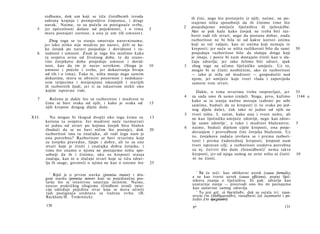 redbama, dok um koji se tiče činidbemh izvoda                     ih čini, nego što proistječe iz njih; naime, ne po­
       zahvata krajnju i promjenljivu činjenicu, i drugi
                                                                         stajemo ništa sposobniji da ih činimo time što
       stavak. 1 Naime, to su počela za postignuće svrhe,
                                                                     2   posjedujemo umijeće liječništva ili tjelovježbe.
  5    jer općenitosti dolaze od pojedinosti, i ο tima          5
       mora postojati zornost, a ona je um (ili umnost).                 Ako se pak kaže kako čovjek ne treba biti raz­
                                                                         borit radi tih stvari, nego da postane dobar, onda
          Zbog toga se ta stanja smatraju naravninama;                   razboritost ne bi bila ni od kakve koristi onima
       jer iako nitko nije m u d r a c po naravi, drži se ka­            koji su već valjani, kao ni onima koji nemaju te
       ko čovjek po naravi posjeduje i dovidnost i ra-                   kreposti; jer neće se ništa razlikovati bilo da sami         30
  6    sudnost i umnost. Znak je toga što mislimo kako                   posjeduju razboritost bilo da slušaju druge koji
       ta svojstva ovise od životnog doba, te da stano­                  je imaju, i posve bi nam dostajalo činiti kao u slu­
       vito čovjekovo doba posjeduje umnost i dovid­                     čaju zdravlja; jer iako želimo biti zdravi, ipak
       nost, kao da im je narav uzrokom. (Stoga je              10   3   zbog toga ne učimo liječničko umijeće. Uz to,
       umnost i počelo i svrha, jer dokazivanja bivaju                   moglo bi se činiti neobičnim, ako će razboritost
       od tih i ο tima). Tako te, ništa manje nego samim                 — iako je niža od mudrosti — gospodariti nad
       dokazima, mora se obratiti pozornost i nedokaza­                  njom, jer umijeće koje tvori vlada i zapovijeda
       nim izrijecima i mnijenjima iskusnijih i starijih                 samom tom stvari.
       ili razboritih ljudi, jer ti su iskustvom stekli oko
        kojim ispravno vide.                                                Dakle, ο tima stvarima treba raspravljati, jer            35
                                                                     4   za sada smo ih samo iznijeli. Stoga, prvo, kažimo            1144 a
  7      Rečeno je dakle što su razboritost i mudrost te                 kako se ta stanja nužno moraju izabrati po sebi
       čime se bavi svaka od njih, i kako je svaka od           15
       njih krepost drugog dijela duše.                                  samima, budući da su kreposti (i to svaka po jed­
                                                                         nog dijela duše), čak iako ni jedno od njih ne
                                                                     5   tvori ništa. I, zatim, kako ona i tvore nešto, ali
XII.      Nu mogao bi tkogod dvojiti oko toga čemu su           13       ne kao liječničko umijeće zdravlje, nego kao zdrav­
       korisna ta svojstva. Jer mudrost neće razmatrati                  lje samo zdravlje 1 , a tako i mudrost blaženstvo;           5
       ni jednu od stvari po kojima čovjek biva blažen               6   naime, budući dijelom cijele kreposti, ona posje­
       (budući da se ne bavi ničim što postaje), dok            20
       razboritost ima tu značajku, ali radi čega nam je                 dovanjem i provedbom čini čovjeka blaženim. Uz
       ona potrebna? Razboritost se bavi stvarima koje                   to, čovjekova zadaća izvršava se i prema razbori­
       su čovjeku pravedne, lijepe i dobre, ali to su one                tosti i prema ćudorednoj kreposti; kreposit nam
       stvari koje je činiti i značajka dobra čovjeka, i                 tvori ispravan cilj; a razboritost sredstva potrebna
       time što znamo ο njima ne postajemo ništa spo­                    za nj. četvrti dio duše (hranidbeni) 2 nema takve
       sobniji da ih i činimo, ako su kreposti stanja                    kreposti, jer od njega samog ne ovisi ništa ni činiti        10
       značaja, kao ni u slučaju stvari koje se tiču zdrav­               ni ne činiti.
       lja ili snage, govoreći ο njima ne kao ο onome što       25

                                                                           1
         1
           Riječ je ο prvom stavku (premisa rnaior) i dru­                   To će reći: kao oblikovni uzrok (causa formalis),
       gom stavku (premisa minor) koji su pojedinačne pos­               a ne kao tvorni uzrok (causa efficiens), poput liječ­
       tavke što se intuitivno smatraju istinitim. Naime,                nikova znanja ο liječništvu. Ili pak: zdravlje kao
       unutar praktičkog silogizma (činidbeni izvod) intui­              unutarnje stanje — proizvodi ono što mi poznajemo
       cija određuje pojedinu stvar koja se mora učiniti                 kao sastavine samog zdravlja.
                                                                           2
       radi postignuća sredstava za traženu svrhu. (H.                       To jest grč. ιό θρεπίίκδν, dok su ostala tri: znan­
       Rackham/H. Tredennick).                                           stveni (το έπίσΐήμονικδν), rasudbeni (ιό λογιστιαύν) i po­
                                                                         žudni (το όρεχτικόν).
       130                                                               9*                                                    131
 
