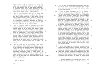 žudnje valjane, onda je nevaljalo ono stanje koje
                                                                       U       Uz to, ako se neuzdržnost i uzdržnost tiču sve­
     priječi da ih slijedimo, tako te svaka uzdržnost
                                                                             ga, tko je onda neuzdržan uopće? Naime, nitko
     ne bi bila valjana; ako su pak žudnje slabašne a
                                                                             nema sve vrste uzdržnosti, pa ipak kažemo kako
     ne nevaljale, onda nema ničeg dostojnog u pro­
                                                                             su neki takvi uopće.                                    5
     timbi prema njima; ako su opet i nevaljale i sla-       15
     basne, nema ništa veliko u takvoj oporbi.                         12       Takva su dakle dvoumlja što se tu javljaju;          4
                                                                             neke od točaka moraju se odbaciti, a druge osta­
7       Uz to, ako uzdržnost čini da se čovjek drži                          viti; jer razrješenje teškoće sastoji se u iznašašću
     svakog mnijenja, onda je nevaljala, kao kad se                   III.    onoga što je istinito. Stoga prvo valja razvidjeti
     drži tako i lažna mnijenja; i ako čovjek u neuz-                        djeluju li neuzdržani ljudi znälice ili ne i kako
     držnosti lako napušta svako mnijenje, postojat će                       znälice, zatim što treba pretpostaviti da je ono
     onda i valjana neuzdržnost, kao ona Neoptolemo-                         po čemu je tkogod neuzdržan ili uzdržan — ka­
     va u Sofoklovu Filoktetu; 1 dostojan je hvale jer       20              žem: da li u odnosu na svaki užitak i bol ili pak       10
     nije ostao pri onome na što ga je nagovarao Odi­                        na neke ograničene vrste; te jesu li isto uzdržan
     sej, zbog toga što ga je boljelo lagati.                                i ustrajan čovjek ili su štogod različito; i slično
                                                                             s ostalim stvarima što su srodne s ovim istraži-
8       Uz to, teškoću sadrži i sofistički dokaz (koji                  2    vanjem. Početak razmatranja je pitanje da li je
     je lažan). Sofisti žele navesti ljude na besmislene                     razlika 1 između uzdržanika i neuzdržanika po           15
     tvrdnje, kako bi im se divili kad uspiju; zaklju­                       onome prema čemu se odnose ili po njihovim
     čak što slijedi vodi do dvoumlja, jer um je posve                       stavovima, kažem: je li neuzdržanik neuzdržan
     sputan kad ne želi mirovati, budući da zaključi-        25              samo po stanovitoj stvari, ili pak samo po stavu,
     vanje ne zadovoljava, a ne može nastaviti dalje,                        ili opet ne ni tako, nego po obojem; zatim: tiču
9    jer ne može razriješiti dokaz. Naime, postoji do­                       li se neuzdržnost i uzdržnost svih stvari ili ne; jer
     kaz po kojem je nerazboritost zajedno s neuzdr-                         onaj tko je neuzdržanik uopće ne bavi se svima
                                                                             stvarima, nego samo onim kojima i neobuzdanik,          20
     žnošću zapravo krepost. Zbog neuzdržnosti čo­
                                                                             i nije takav naprosto po odnosu prema tima (bu­
     vjek čini oprečno onome što pretpostavlja; pret­                        dući bi tada njegovo stanje bilo istovjetno neobu­
     postavlja da su dobre stvari zle i da ih ne treba                       zdanosti), nego po načinu odnošaja. Jedan je vo­
     činiti, tako će činiti one stvari koje su dobre, i ne   30              đen vlastitim izborom, smatrajući da uvijek treba
     one zle.                                                                loviti užitak koji je nazočan; drugi ne misli tako,
                                                                              ali se odaje istom.
10      Uz to, onaj tko iz osvjedočenja i po izboru
     traži i iskušava užitke činio bi se boljim od ono­                  3      što se tiče toga da je istinsko mnijenje (a ne       5
     ga tko tako čini ne prema razboru, nego zbog ne­                        znanje) ono protiv čega je tkogod neuzdržan, nije
     uzdržnosti; taj je izlječiviji jer se može odgovo­                      važno za ovo dokazivanje; jer neki od onih koji         25
     riti od toga. Ali na neuzdržana čovjeka može se                         mniju ne dvoume, nego misle kako točno znaju.
     primijeniti poslovica: »Kad i voda zaguši, što                      4   Ako zbog svojega slabašnog osvjedočenja oni ko­
     onda treba popiti?« Da bijaše osvjedočen glede          35              ji mniju više čine protivno vlastitoj pretpostavci
     onoga što čini, prestao bi pošto je odgovoren od                        negoli oni koji znaju, onda se znanje neće ništa
     toga; ali sad on ipak tako postupa unatoč druk-         1146 b          razlikovati od mnijenja, jer jedni su ništa manje
     čijem osvjedočenju.
                                                                               1
       1
                                                                                Razlika (differentia) ne između njih dvojice, nego
           Vidi I I . 895—916.                                               između njih dvojice ujedno i sličnih značajeva.
     138                                                                                                                       139
 