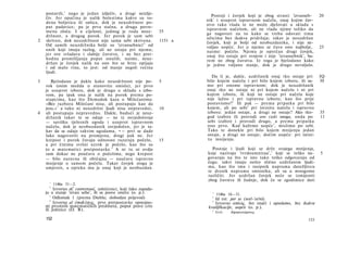 postavili,' nego je jedan izlječiv, a drugi neizlje­
                                                                            Postoji i čovjek koji je zbog strasti 'izvanseb-     20
    čiv. Jer opačina je nalik bolestima kakve su vo­
                                                                         nik' i usuprot ispravnom načelu, onaj kojim čuv­
    dena boljetica ili sušica, dok je neuzdržnost po­
                                                                         stvo tako vlada te ne može djelovati u skladu s
    put padavice; pa je prva stalna, a druga povre­
                                                                         ispravnim načelom, ali ne vlada njime toliko da
    mena zloća. I u cijelosti, jednog je roda neuz-             35
                                                                         ga nagovori na to kako se treba odavati tima
    držnost, a drugog porok. Jer porok je sam sebi
                                                                         užicima bez ikakva pridržaja; takav je neuzdržan
2   skriven, dok neuzdržnost nije sama sebi skrivena.           1151 a   čovjek, koji je bolji od neobuzdanika, i nije ne-
    Od samih neuzdržnika bolji su 'izvansebnici' 2 od                    valjao uopće. Jer u njemu se čuva ono najbolje,         25
    onih koji imaju razlog, ali ne ostaju pri njemu;                     naime: počelo. Njemu je oprečan drugi čovjek,
    jer ove svladava i slabije čuvstvo, i ne bez pret­                   onaj što ostaje pri svojem i nije 'izvansebnik', ba­
    hodna promišljanja poput ostalih; naime, neuz-                       rem ne zbog čuvstva. Iz toga je bjelodano kako
    držan je čovjek nalik na one što se brzo opijaju                     je jedno valjano stanje, dok je drugo nevaljalo.
    i od malo vina, to jest: od manje negoli većina
    ljudi.
                                                                           Da li je, dakle, uzdržanik onaj tko ostaje pri        IQ
3      Bjelodano je dakle kako neuzdržnost nije po-             5        bilo kojem načelu i pri bilo kojem izboru, ili sa-      30
    rok (osim možda u stanovitu smislu), jer prvo                        mo pri onome ispravnom; dok je neuzdržanik
    je usuprot izboru, dok je drugo u skladu s izbo­                     onaj tko ne ostaje ni pri kojem načelu i ni pri
    rom, pa ipak ona je nalik na porok prema po­                         kojem izboru, ili koji ne ostaje pri načelu koje
    stupcima, kao što Demodok kaza ο Milećanima:                         nije lažno i pri ispravnu izboru; kao što prije
    »Bez razbora Milećani nisu, ali postupaju kao da                     postavismo? 1 Ili pak — prema pripatku pri bilo
    jesu,«3 a tako ni neuzdržni ljudi nisu nepravedni,          10       kojem, ali po sebi 2 pri istinitu načelu i ispravnu
4   ali postupaju nepravedno. Dakle, budući je neuz-                     izboru: jedan ostaje, a drugi ne ostaje? Ako tko-       35
    držanik takav te se odaje — ne iz osvjedočenja                       god izabire ili provodi ovo radi onoga, onda po         11
    — suvišku tjelesnih ugoda i usuprot ispravnom                        sebi izabire i provodi drugo, a prema pripatku
    načelu, dok je neobuzdanik osvjedočen, jer je ta­                    ono prvo. Kad kažemo uopće 3 , mislimo po sebi.
    kav da se odaje takvim ugodama, •— prvi se dade                      Tako te donekle pri bilo kojem mnijenju jedan
    lako nagovoriti na promjenu, drugi pak ne. Jer                       ostaje, a drugi ne ostaje; dočim uopće: pri istini­
    krepost i porok čuvaju odnosno razaraju počelo,             15       tu mnijenju.
    a pri činima svršni uzrok je počelo, kao što su
    to u matematici pretpostavke. 4 A ni tu ni ovdje                       Postoje i ljudi koji se drže svojega mnijenja,
    sam dokaz ne poučava ο počelima, nego krepost                        koje nazivaju 'tvrdoumniraa',' koji se teško na-        5
    — bilo naravna ili običajna — naučava ispravno                       govaraju na što te isto tako teško odgovaraju od
    mnijenje ο samom počelu. Takav čovjek stoga je                       čega; takvi imaju nešto slično uzdržanim ljudi­
    umjeren, a opreka mu je onaj koji je neobuzdan.                      ma, kao što ima i rasipnik naprama darežljivcu
                                                                         te drznik naprama smioniku, ali su u mnogome
                                                                         različiti. Jer uzdržan čovjek neće se izmijeniti
      1
                                                                         zbog čuvstva ili žudnje, dok će se zgodimice dati
          1146a 31—2.
      2
         Izvorno oC εκστατικοί, ushićenici, koji lako zapada­
    ju u stanje 'izvan sebe', ili se posve smetu (o. p.).                   1
                                                                                1146a 16—31.
       3
         Odlomak 1 (prema Diehlu; slobodan prijevod)                       2
                                                                              Id est: per se (καϋ-'αύτό).
       4
         Izvorno al ύπο&έσεις, prve pretpostavke opstojno­                  3
                                                                              Izvorno απλώς, što znači i apsolutno, bez ikakve
    sti prvotnih matematičkih predmeta, poput prave crte                  kvalifikacije, uopće (o. p.).
    ili jedinice (D. R).                                                   4
                                                                                Grč.   Ισχνρογνώμονες.
    152                                                                                                                   153
 