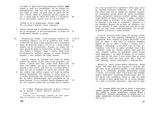 sti lakše se liječi ona koju pokazuju žučljivi ljudi
      negoli u onih što promišljaju, ali ne ostaju pri                                             no, a ne za onim što je ugodnost. Osim toga, užici
      promišljenom; dok oni što su neuzdržni po na­                                                su smetnja razboritu mišljenju, i to više što se
      vici lakše se liječe od onih koji su takvi po na­                                            više uživa, kao što je slučaj pri spolnoj nasladi;
      ravi; naime, lakše je izmijeniti naviku negoli na­                                           jer zaokupljen njome nitko ne može razmišljati.
      rav; a zbog toga je takvo što teško i s navikom,                                    30       Zatim, ne postoji nikakvo umijeće užitka; dočim
      jer je ona poput naravi, kao što Euen kaže:                                                  svako dobro je djelo umijeća. I dalje, nejačad i
                                                                                                   zvjerad odaju se užicima. A svi užici nisu valjani,
      »Velim ti to je dugotrajan, druže, trud,                                                     jer postoje i oni koji su sramotni i zazorni, a i
      Što na koncu ljudima narav postane.« 1                                                       oni škodljivi, budući da su neki od užitaka i šte­
                                                                                                   tni po zdravlje. I opet, užitak nije ono što je naj­
  5   Sad je rečeno što je uzdržnost, a što neuzdržnost,                                           bolje, jer nije svrha, nego postajanje. Te su stva­
      što je ustrajnost, a što mekoputnost, te kako se                                    35       ri gotovo sve što je ο tome rečeno.
      međusobno odnose ta stanja.
                                                                                                      A da ne proizlazi kako zbog tih razloga užitak
                                                                                                   nije dobro, niti ono najbolje, bjelodano je prema
XI.      Proučavanje užitka i bola pripada misliocu dr-                                   1152 b   slijedećem. Prvo, budući je dobro dvostruko (ono
      žavničkog umijeća, jer on je graditelj one svrhe                                    12       koje je uopće i ono koje je nekomu posebno),
      s obzirom na koju svaku pojedinu stvar nazivamo                                              slijedit će da su takvi i naravi i stanja, kao i
  2   zlom ili dobrom uopće. Uz to je i naša nužna                                                 gibanja i postajanja; a od onih koji se čine ne­
      zadaća da ih razmotrimo. Naime, ne samo što                                         5        valjalima, neki koji su uopće nevaljali nisu takvi
      smo postavili kako se ćudoredna krepost i porok                                              i posebice, nego su vrijedni izbora, dok neki što
      tiču bolova i užitaka, 2 nego i većina ljudi tvrdi                                           nisu vrijedni izbora ni pojedinoj osobi bivaju
      da blaženstvo sadržava užitak, te otuda blaženu                                              takvi zgodimice i na malo vremena, ali ne uopće;
      čovjeku i ime potječe od riječi uživati. 3                                                   neke opet od tih stvari i nisu užici, nego se samo
                                                                                                   čine takvim, kao one koje prati bol i koje su
  3      Zatim, nekim se ljudima čini kako ni jedan                                                radi liječenja, poput postupaka s bolesnicima.
      užitak nije dobro, ni po sebi, ni po pripatku; jer
      dobro i užitak nisu isto; drugi misle kako neki                                     10         Budući je, zatim, jedno dobro djelatnost, drugo
      užici jesu dobro, ali da su većinom nevaljali. A                                             stanje, oni užici koji nas vraćaju u naravno sta­
      postoji i treći nazor: čak ako su i svi užici dobro,                                         nje samo su po pripatku ugodni; a ona djelatnost
      ipak ono što je najbolje ne može biti užitak. Da-                                            koja je u žudnjama pripada preostalom stanju
  4   kle, užitak nije dobro uopće, jer svaki je užitak                                            i naravi, 1 jer postoje užici i bez bola i bez žudnje,
      sjetilno postajanje (ili prijelaz) u neku narav, a                                           poput djelatnosti misaonog promatranja, pri če­
      ni jedno postajanje nije istorodno svojoj svrsi, kao                                         mu narav nije manjkava. Znak je toga što ljudi
      što ni jedna domogradnja nije istorodna sa sa­                                               ne uživaju u istoj ugodi dok im se narav ispunja­
      mim domom. Uz to, razborit čovjek izbjegava užit-                                   15       va i kad je potreba ispunjena; nego kad je ispu-
      ke. Jer razborit čovjek ide za onim što je bezbol-

                                                                                                      1
        1
         Fr. 9 Diehl (Doslovan prijevod). A Euen s Parosa                                               Ili: »onome dijelu nas koji je ostao u naravnom
      bio je pjesnik i filozof, Sokratov prijatelj.                                                stanju« (prema Burnetu) ili »onolikome stanju i na­
        2
            11046— 1105a 13.
                                                                                                   ravi koliko je ostalo neoštećeno« (prema Rossu i
       3
                                                                                                   Thomsonu). Samom prevodiocu se učinilo da je i
            P o s r i j e d i je e t i m o l o g i j a   μακάριος   od   μάλα   χαίρειν            ovdje najuputnijc prenijeti doslovno Aristotelove ri­
      koja je, naravno, bez znanstvene potkrepe.                                                   ječi (o. p.).
      156                                                                                                                                            157
 