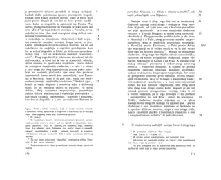 je promijeniti državni poredak iz istoga razloga);                             5        porodice Aleuada, i u Abidu u vrijeme udružbi , od
                                                                                                                                                  88
                                                                                                                                                             30
katkad dakle pokušavaju upravo promijeniti štogod,                                      kojih jedna bijaše ona Ifijadova.                                    31
katkad opet kradu državne novce, kada se bune ili tî
jedni protiv drugih ili oni što se bore protiv kradlji-                                    Nastaju bune i zbog toga što oni u manjinskoj                     31
vaca, kako se dogodilo u Apoloniji na Pontu. Nu                                         vladavini izguruju jedni druge i svađaju se zbog ženi-
složna vladavina manjine ne raspada se lako sama od                                     daba ili parbi, od kojih smo one s bračnim povodima
               84
sebe. Znak je toga državni poredak u Farsalu; jer tu                           10       već prije spomenuli (a i onu manjinsku vladavinu
nekolicina ima vlast nad mnogima zbog dobra uza­                                        vitezova u Eretriji Dijagora je srušio zbog nepravde                 35
jamnog razumijevanja.                                                          12       oko braka). Zbog prosudbe sudišta došlo je do bune
A raspadaju se [manjinske vladavine] i kad u jed-                              12       u Herakleji i u Tebi, zbog pravedne osudbe za pre-
noj vladavini manjine nastane druga takva, to jest:                                     ljubništvo, koja je međutim provedena stranački:
kad je cjelokupna državna uprava malena, pa svi od                                      u Herakleji protiv Euritiona, u Tebi protiv Arhije                   1306 b
nekolicine ne sudjeluju u najvišim položajima, kao                                      (jer neprijatelji su ih toliko mrzili te su ih dali vezati
što se nekoć dogodilo u Elidi; jer državom upravljaše                          15       sred trga na drveno mučilo) 9 0 . Mnoge su manjinske
malen broj i tek su nekolicina postajali 'starovijeć-                                   vladavine, zbog toga što bijahu odveć samosilničke,
nici' 8 5 . Zbog toga što ih je bilo samo devedeset takvih                              razorene od samih uvrijeđenih vladateljâ, poput vla­
doživotnika, a izbor im je bio iz stanovitih obitelji,                                  davine nekolicine u Knidu i na Hiju. A nastaju i od                  5
sličan onomu za spartanske starješine. Inače dolazi                                     pukog slučaja91 promjene i takozvanog ustavnog
do promjena manjinskih vladavina i u ratu i u miru;                                     poretka i vladavina manjine, u kojima se prema
u ratu stoga što zbog nepovjerenja prema puku prisi-                           20       procjembi imovine obavljaju dužnosti savjetnika,
ljeni su unajmiti plaćenike (jer onaj tko postane                                       sudaca te dolazi na druge upravne položaje. Jer često
zapovjednik često završi kao samosilnik, kao Timo-                                      se procjemba imovine prvo odredila prema ondaš­
fan u Korintu; bude li ih pak više, onda oni međ­                                       njim vremenima, tako te bi mogli u manjinskoj vlada-                 10
usobno zasnuju zajedničku vladavinu; 86 katkad opet,                           25       vini sudjelovati nekolicina, a u onoj ustavnoj srednji
bojeći se toga, dopuste i mnoštvu udio u državnoj                                       stalež; nu kad nastane blagostanje, bilo zbog mira
vlasti, jer su prisiljeni služiti se pukom). U miru                                     bilo zbog koje druge dobre kobi, dogodi se da isti
dočim, zbog uzajamna nepovjerenja, prepuštaju                                           imutak postane mnogostruko vredniji, tako te svi
zaštitu države plaćenicima i vladatelju posredniku ,                                    u svemu sudjeluju, pa iz toga pristupa — što pomalo
koji onda katkada zagospodari i jednima i drugima,                                      i nezamjetljivo što pak brže - dolazi do promjene.                   15
kao što se dogodilo u Larisi za vladavine Simona iz                                     Dakle, vladavine manjine mijenjaju se i u njima
                                                                                        nastaju bune zbog tih razloga (u cijelosti pak i pučke
                                                                                        vladavine i one manjinske mijenjaju se katkada ne
Eginu. Neki gradski imućnik, koji je inače istrošio imutak                              u oprečne državne poretke, nego u one istoga roda,
u raskošnu životu, upustio se u pregovore s Haretom, da se dočepa                       kao iz zakonitih pučkih i manjinskih vladavina u one
vlasti. Sâm događaj inače nije podrobnije poznat.
   84
                                                                                        s neograničenom ovlašću 92 ili pak obratno).                         20
       Ili 'dokaz'.
   85
       Ili 'starješine', 'starci', 'doživotni savjetnici', 'geronti', naime:
najplemenitiji starci u državi koji su vijećali ο najvažnijim pita­
njima zajednice. Grč. ot γέροντες;ιΛ. senatores; engl, senators;                   7      U vladavinama najboljih nastaju bune i zbog toga
franc. Les gérontes; njem. Geronten; rus. inače: γέρων = cmapuK,
cmapeif, cmapeüiuima, a ovdje - zepourn; novogrč. οι γερονσια-                            88
                                                                                              Ili 'političkih klubova'. Vidi εταιρία.
σταί (članovi senata, senatori). Vidi i ranije tumačenje dotičnog                         89
                                                                                              Vidi 1303b 37 - 1304a 17.
nazivka.                                                                                   90
                                                                                              Ili prema nekim tumačiteljima, na 'sramotni stup'.
    86
       To jest: opet neku vrstu 'oligarhije', ovaj put u obliku 'dina­                     91
                                                                                              Još jedan od posebnih izričaja za 'slučaj': άπα συμπτώματος
stije' ili kao 'savez velmoža'.                                                         (lat. času; engl, by accident i si.).
    87
       Podrazumijeva se: kao presuditelju između dvaju oprečnih                            92
                                                                                              To jest: u kojima puk ili nekolicina ima apsolutnu vlast, za
staleža.                                                                                razliku od vlasti koja je samo prema zakonima.

170                                                                                                                                                    171
 