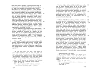 može biti i sitnica. Jer kad jednom zanemare koju od                       U onim, dakle, dobro usklađenim državama treba                     30
    stvari u ustavu, poslije lako i štogod veće promijene,                  više od svega ostaloga paziti da se ne čini ništa
                                                        101                 protuzakonito, i još najviše ne zanemarivati sitnice,
    sve dok se ne izmijeni cjelokupni državni ustroj . 5
                                                                            jer krišom se uvlači protuzakonitost, kao što imutak
    Dogodilo se to državnom poretku u Turiju. Jer dok
                                                                            rastače učestao sitan rashodak. Rashodak se zapravo
    po zakonu vojno zapovjedništvo bijaše na pet godina,                                                                         106
                                                                            ne zamjećuje, zbog toga što nije hrpimičan, i tî                      35
    neki ratoborniji mladići na dobru glasu među mno­                                                             107
                                                                            varaju um kao i prevarljiv dokaz          'ako je svako
    štvom vojne posade, prezirući ljude na vlasti i misleći 10              pojedino maleno, onda je i sve', što pak dijelom jest,
    lako zavladati, pokušaše prvo dokinuti taj zakon,                       a dijelom nije, jer cjelina i sve nisu maleno, nego se
    tako da njihovi uzmognu neprestance voditi vojsku,                      sastoje od malih [dijelova].                                          39
     vidjevši kako bi puk rado za njih glasovao. Oni pak
     kojima to bijaše u dužnosti, takozvani savjetnici,
                                                                               Treba se dakle čuvati takvoga početka, a zatim se                  39
     kaneći se prvo oprijeti tome, kasnije pristadoše, pret-
                                                                            ne smije vjerovati smicalicama što su radi obmane                     40
     postavivši kako će [dotičnici], pošto promijene taj 15
                                                                            mnoštva, jer su već opovrgnute djelima (a na koje                     1308
     zakon, ostaviti se ostalog ustava: nu kad poslije
                                                                            smicalice oko državnog poretka mislimo, prije je
     pokušaše spriječiti promjenu ostalih [zakona], ništa
                                                                            rečeno) 1 0 8 . Uz to, može se vidjeti kako opstaju ne
     ne uzmogoše učiniti, nego cijeli ustroj države prijeđe                 samo neke vladavine najboljih nego i vladavine neko­
     u gospodstvo uvoditeljâ novina.102                                     licine ne zbog toga što su postojani sami tî poreci,
         Svi pak državni poreci propadaju što zbog unutar- 20               nego zbog toga što oni u vlasti dobro postupaju                       5
      njih, što zbog vanjskih razloga (kad je oprečan                       i s onima što su izvan državne uprave i s onima na
      državni poredak ili u blizini, ili u daljini, ali ima                 državnim položajima: onima koji ne sudjeluju [u
      moć), kao što se događalo s Atenjanima i Spartan­                     vlasti] ne nanose nepravdu i prvake među njima
      cima: Atenjani su, naime, svugdje obarali manjinske                   uvode u državnu upravu, te niti častohlepne nepra­
      vladavine, a Spartanci one pučke 103 . Tako je gotovo                 vedno obeščašćuju, niti mnoštvo oštećuju pri                          10
      rečeno odakle potječu promjene državnih poredaka 25                   dobitku; tako se jedni prema drugima i prema onima
      i bune u njima.                                                       s udioništvom u vlasti odnose u duhu pučke vlada­
                                                                            vine. Ona jednakost, koju zagovornici pučke vlada­
8       Ο čuvanju104 i uopće i posebno za svaki pojedini                    vine zahtijevaju za mnoštvo, ne samo što je pravedna
     državni poredak sada valja govoriti. Prvo je dakle                     među sličnima nego je i korisna. Stoga ako su mnogi
     bjelodano kako, znamo li zbog kojih uzroka propa­                      u državnoj upravi, korisne su mnoge pučanske 109
     daju državni poreci, znamo i kojima se mogu čuvati.                    zakonske odredbe, kao što je da službe u vlasti traju                 15
     Jer opreke tvore opreke, a propasti je [ojčuvanje                      šest mjeseci, kako bi svi 'sličnici' 110 mogli u njima
     opreka 105 .                                                           sudjelovati; jer [zajedništvo] sličnika je poput puka
                                                                            (zato se među tima često i javljaju 'pukovođe', kao
                                                                                                  111
                                                                            što je prije rečeno) ; [kratkotrajno držanje položaja]
       101
             Ili 'cijeli ustav države'. Grč. πάντα ... TOV κόσμον; lat.
     omnem ordinem reipublicae; engl, the whole fabric of the state;          106
                                                                                   Podrazumijeva se 'ti sitni rashoci'.
     franc, l'ordre politique tout entier; njem. die ganze Ordnung; rus.      107
                                                                                   To jest: lažan, zavodljiv (sofistički) dokaz ili sud. Grč. ό
     eecb zocydapcmeeHHbiü ηορηοοκ; novogrč. πάσαν την πολιτικήν
                                                                            σοφιστικός λόγος; lat. sophistica ratio; engl, the fallacy; franc.
     τάξιν (cjelokupni državni poredak). Uz to, treba imati na umu
                                                                            L'argument sophistique; njem. sophistischer Beweis; rus. coqbu-
     kako riječ κόσμος - između ostalog - znači i 'državni ustav'.
        102                                                                 cmunecKuü ebieod; novogrč. το σόφισμα (lažan, prevarljiv zak­
             Ili 'u ruke prevratnika'. U engl, prijevodu postoji i znatan
                                                                            ljučak).
     proširak: into the hands of the revolutionists, who established           108
                                                                                   Usp. IV. 1297a 13-38.
      a dynastic oligarchy. Vidi i tumačenje nazivka δυναστεία.                109
        103                                                                        To jest: one koje su u skladu s demokratskim ustanovama.
              Usp. IV. 1296a 32.                                               110
                                                                                   Ili 'oni koji su jednaki'.
              Ili ο 'spasu', 'spašavanju' ili Ό sredstvima za čuvanje'.
        104
                                                                               111
                                                                                   Vidi 1305b 23.
         105
              Usp. Aristotel, Nikomahova etika, V. 1129a 13.
                                                                                                                                          175
     174
 