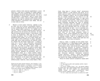 jednaki, teškoću treba smatrati zajedničkom s onom                     40       tineji, zbog toga je i korisno ranije spomenutoj
                                                                                                                                        31

    kakva je i sada kad se skupština ili sudište glasova­                           pučkoj vladavini i u njoj običava tako bivati: da svi
    njem podijele na dva jednaka dijela; tada treba odlu­                           izabiru upravne službe, nadziru činovničko polaganje
    čiti ždrijebom ili kakvim sličnim načinom. Ali što se                  1318 b   računa i sudjeluju u sudstvu, ali se za najviše položaje
    tiče jednakosti i pravednosti, iako je veoma teško                              bira na temelju dohodarinâ, pri čemu je za više                             30
    odrediti istinu ο njima, ipak je to lakše postići negoli                        položaje i viša imovinska procjemba; ili, gdje nema
    nagovoriti one koji su uzmožni biti u prednosti; jer                            nikakve imovinske procjembe, izabiru se oni koji su
    uvijek jednakost i pravednost traže slabiji, dok jači                           za što sposobni. Oni koji tako vode državu nuždno
    ο tome ništa ne brinu.                                                 5        njome prikladno upravljaju (jer tako će položaje
                                                                                    u vlasti zauzimati uvijek oni najbolji; uz pristanak
4      Budući su četiri pučke vladavine, najbolja je prva                           puka i bez zavisti prema čestitima); a čestite i zna­
    po redu, kao što je rečeno u prethodnoj raspravi. 28                            čajne ljude mora zadvoljiti takav red, jer njima neće                       35
    A ta je i najdrevnija od svih. Kažem kako je prva kao                           vladati nedostojniji od njih, i oni će upravljati pra­
    kad bi tkogod dijelio pučanstvo. Jer najbolji puk je                            vedno zbog toga što će drugi imati ovlast zahtijevati
    ratarski, 2 9 tako te se pučka vladavina može zasnovati                10       od njih polaganje računa. Jer ovisiti ο kome, i ne
    gdje mnoštvo živi od ratarstva ili stočarstva. Jer zbog                         moći činiti sve što čovjek ushtjedne, doista je
    toga što nemaju dostatna imutka, ti nisu dokoni, tako                           korisno; naime, onom slobodom da svatko čini što                            40
    te često ne skupštinare; zbog toga što im manjka                                ushtjedne ne može se zaštititi od zla koje se nalazi                        1319a
    životnih potrepština, bave se svojim poslovima i ne                              u svakome čovjeku. Tako te se događa ono što je
    priželjkuju ništa tuđega, već im je slađe zemlju obra­                           najkorisnije u državama: vladaju čestiti ljudi koji nisu
    đivati negoli državi službovati ili njome upravljati,                  15        skloni griješiti, a bez štete za mnoštvo.                                  4
    ondje gdje nema velika probitka od državnih službi.
    Jer svjetina više teži koristi negoli časti. 30 A dokaz je                         Kako je, dakle, ta najbolja od svih pučkih vlada-                        4
    tomu što u drevno doba podnošahu samosilničke                                   vina, bjelodano je, a i zbog kojega uzroka: zbog toga                       5
    vladavine i danas podnose vladavine nekolicine,                                 što je dotični puk posebne kakvoće. 32 Radi preo­
    samo ako im nitko ne priječi težati zemlju i ne                                 brazbe puka u ratare, neki od drevnih zakona u mno-                         10
    oduzima im ništa od imutka. Jer jedni se među njima                    20       gim državama općenito su korisni;
                                                                                                                              33
                                                                                                                                 primjerice,
    brzo obogate, dok drugi ne oskudijevaju. Uz to, kako                            zakon koji nije dopuštao zemljišni posjed iznad sta­
    imaju ovlast izabirati [državne činovnike] i tražiti da                         novite mjere, ili unutar zemljišta na stanovitoj udalje­
    polažu račune, ispunjava im potreboću, ako je za                                nosti od tvrđave ili grada (a bijaše od davnine u mno­
    častohlepljem imaju, jer u nekim pučkim vladavi­                                gim državama zakonom zabranjeno prodavati
    nama (iako svi ne sudjeluju u izboru upravnih službi,                           izvorne okućnice; 34 postoji i zakon koji pripisuju
    nego se tek pojedinci izabiru naizmjence između svih,                           Oksilu, prema kojem se čovjek nije smio zaduživati
                                                                                                                                           35

    kao u Mantineji), to što imaju ovlast svjetovati, svje-                25       na stanovit dio svojeg zemljišnog posjeda.).
    tini je i dostatno. A treba i to smatrati nekakvim                                 Danas bi trebalo ispraviti [izopačeno stanje] zako-
    oblikom pučke vladavine, kakva nekoć bijaše u Man-
                                                                                      31
                                                                                          Usp. I. 6.
    bogataš ima dva glasa naprama jednome, kad 6 bogataša i 5 siro­                   32
                                                                                          Ili 'zbog toga što pučki stalež posjeduje posebna svojstva'.
    maha glasuju takvim načinom - a 4 bogataša i 15 siromaha drugim                    33
                                                                                          Usp. V. 1315b 38.
    - onda je razdioba između tih dviju skupina ( 6 x 2 ) + 5 prema                    34
                                                                                          Ili 'prvotne zemljišne čestice'. Grč. τους πρώτους κλήρους;
    ( 4 x 2 ) + 15, što je 17:23, te posljednja skupina odlučuje, unatoč            lat. primae sortes; engl, original allotment of land; fran. lots de terre
    većem broju siromaha (prema tumačenju J. Tricota).                              originels; njem. die ersten Landlose; rus. nepeonananbUbie
       28
            Usp. IV. 1292b 22 - 1293a 10.                                           uadeMbt; novogrč.         των άρχήΰεν κατακυρωΰέντων κλήρων
       29
            Usp. IV. 1292b 25-33.                                                   (izvorno stečenih zemljišnih čestica). Usp. II. 1266b 21.
       30
            Usp. IV. 1297b 6.                                                          35
                                                                                          Ili 'uzeti u zajam novac pod kamate na određen dio zemlje'.

    204                                                                                                                                                 205
 