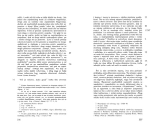 nički, i svaki od tih treba se dalje dijeliti na dvoje, i da                 i kopnu i moru te povezan s cijelim okolnim zemlji-                   35
     jedan dio zajedničkog bude za troškove bogoslužja,                           štem. Što se tiče samog njegova položaja, poželjno je
     drugi pak za izdatke oko zajedničkih blagovanja;                             uzeti u obzir četvero: kao prvo ono što je nuždno za
     dočim od zasebničkih posjeda jedan dio treba biti uz                    15   zdravlje (jer prema istoku okrenuti gradovi, koji su
     granicu a drugi blizu grada, tako da, posjedujući                            izloženi istočnim vjetrovima, tî su i zdraviji; iza njih              40
     svaki po dva [zemljišta], svi budu imali dio na objema                       su mjesta zaštićena od sjeverca, jer ta imaju blaže
     mjestima. Time se postiže i jednakost i pravednost te                        zime). A što se ostaloga tiče, smještaj treba biti                    1330 b
     veća sloga u ratovima protiv susjeda. 77 Jer gdje to ne                      prikladan i za državnu upravu i ratne pothvate. Što
     biva na taj način, jedni ne haju za neprijateljstvo sa                       se, dakle, tiče ratnog stanja, građanima treba biti lak
     susjedima, dok su drugi odviše zaokupljeni njime, pa                         izlaz, a neprijateljima nepristupačan prilaz i teško
     i mimo onoga što je pošteno. Zato u nekih postoji                            opkoljivanje. 84 Osobito je potrebno imati dostatno                   5
     zakon po kojem oni što graniče sa susjedima ne mogu                     20   vode i izvore; ako nema toga, onda je spas u građenju
     sudjelovati u vijećanju ο ratovima protiv susjedstva,                        dostatnih i prostranih nakapnica za kišnicu, tako da
     zbog toga što dotičnici zbog svojeg vlasništva ne bi                         ne uzmanjka vode budu li [građani] odsječeni od
     mogli pošteno savjetovati. Zemlju, dakle, treba raz­                         okolnog zemljišta zbog rata. Budući treba brinuti
     dijeliti tim načinom zbog navedenih uzroka. Ratari,                          ο zdravlju stanovnika, a ono je u prikladnu smještaju
     ako treba prema želji, najbolje je da budu robovi, i ne                 25   i položaju, te u upotrebi zdrave vode, briga oko toga                 10
     svi istorodni, 7 8 niti pak srčani (jer tako bi bili i za                    ne smije biti nuzgredna. One, naime, stvari kojima se
                                                                                  najviše i najčešće služi naše tijelo, tê najviše i prido-
     radove korisni i pouzdani da neće novotariti 7 9 ); na
                                                                                  nose zdravlju. A moć vodâ i vjetra 85 takvu ima narav.
     drugom su mjestu izokolni stanovnici tuđinskog
                                                                                  Stoga u državama s razboritom upravom, gdje ili                       15
     podrijetla 80 naravlju slični onim spomenutima; a od
                                                                                  vode sve nisu slične ili nema dostatno izvora, treba
     tih oni koji su na zasebničkim posjedima trebaju                        30
                                                                                  odvojiti pitke vode od onih za ostale svrhe.                          17
     pripadati zasebničkim vlasnicima, oni pak na zajed­
     ničkoj zemlji81 trebaju biti zajednički. Na koji se
     način treba služiti robovima, i zbog čega je bolje                              Što se tiče utvrđenih mjesta, ona nisu jednako                     17
     svima robovima kao nagradu obećavati slobodu,                                prikladna svim državnim porecima. Na primjer, grad­
     kazat ćemo kasnije. 82                                                       ska tvrđava 8 6 pristaje manjinskoj vladavini i jedno-
                                                                                  vladi, ravnica pučkoj vladavini, dok ni jedno od toga                 20
11      Već je rečeno, kako grad 8 3 treba biti otvoren                           ne odgovara vladavini najboljih, nego više utvrđenih
                                                                                  mjesta. Raspored zasebničkih nastambi smatra se
       77                                                                         ugodnijim i pogodnijim za ostale djelatnosti ako je
            Prema Jowettovoj opasci, Aristotel na drugome mjestu (II.
      1265b 24) osuđuje diobu zemljišta koju ovdje usvaja. Usp. i Platon,
                                                                                  pravilno izveden na suvremen i Hipodamov 8 7 način,                   25
     Zakoni, V 745.                                                               ali za sigurnost u ratu bolji je naprotiv [raspored]
        78
           Ili 'ne svi iz istoga naroda'. Grč. μήτε ομοφύλων πάντων               kakav je bio u drevno doba: jer je takav činio teškim
     (όντων); lat. non tarnen omnes ejusdem nationis; engl, not all of            izlaz tuđincima, i težak prolaz napadateljima. Zbog
     the same race; fran. qui ne seront ni tous de même nationalité; njem.        toga treba primijeniti oba načina (jer može se graditi
     weder alle von gleicher Abkunft; rus. ne ΟΟΛΜΗΟΙ npunadneoKamb               onako kako težaci sade načinom koji zovu nasad trsa
      κ odHoü HapoÖHoemu; novogrč. άλλα μήτε ομόφυλοι δλοι (ali ne
     i svi iste rase). Usp. i Platon, Zakoni, VI. 777 C, D.
        79                                                                          84
            Ili 'zametnuti bunu u državi'.                                              Ponavljanje već rečenog; usp. 1326b 40.
        80                                                                          85
            Usp. 1329a 26.                                                              To jest: zraka.
                                                                                     86
        81
            Usp. II. 1267b 16.                                                          Ili 'akropola'.
                                                                                     87
        82
            Aristotel ο tome ne govori u Politici, nego u Ekonomici; usp.               Hipodam se i ranije spominje (Vidi II. 1267b 22); značajan je
      1344b 15.                                                                   urbanist iz Periklova razdoblja. Pripisuje mu se pravokutnički
        83
            To jest: grad-država ili gradodržava. Vidi i ranije tumačenje         raspored nastamba i ulica. Sudjelovao u izgradnji Roda, Mileta
     središnjeg nazivka πόλις. Usp. i 1327a 4-40.                                 i Pireja. Pisao je i filozofske rasprave.

     236                                                                                                                                        237
 