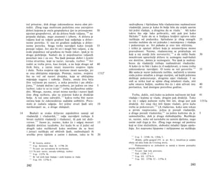 već prisutne, dok druge zakonodavac mora sâm pri­                        nedvojbena i bjelodana bila vladanicima nadmoćnost
     rediti. Zbog toga molitvom poželimo ono ustrojstvo                       vladateljâ, jasno je kako bi bolje bilo da uvijek sasvim
     državi kojemu je sreća gospodarica (jer tu priznajemo         30         isti jedni vladaju, a drugima da se vlada. 1 Ali kako
     njezino gospodstvo), ali da država bude valjana, 108 ne                  takvo što nije lako prihvatiti, niti pak jest kako
     pripada slučaju, nego znanosti i izboru. A država je                     Skilaks 1 1 6 kaže da se u Indijaca kraljevi upravo tako
     valjana kad su valjani građani koji sudjeluju u držav­                   razlikuju od podanika, bjelodano je zbog mnogih                         25
     nome poretku. U nas svi građani sudjeluju u držav­                       uzroka nuždno da svi jednako i naizmjence i vladaju
     nome poretku. Stoga treba razvidjeti kako čovjek              35         i pokoravaju se. Jer jednako je ono isto sličnima,
     postaje valjan. Jer ako bi svi i mogli biti valjani, a da                i teško je opstati državi koja je ustanovljena mimo
     svaki pojedince od građana ne bude takav, ipak je to                     pravednosti. Naime, vladanicima se pridružuju svi
     drugo poželjnije, budući da iz pojedinačno valjanih                      koji u toj zemlji žele novotariti, 1 1 8 a da toliki budu               30
     proizlazi isto i za sve. Nu ljudi postaju dobri i čestiti                mnoštvom upravitelji države te uzmognu nadvladati
     trima stvarima, koje su narav, navada, razbor. 1 0 9 Jer                 sve dotične, doista je nemoguće. Nu ipak je nedvoj­
     roditi se treba prvo, kao čovjek, a ne koje drugo od          40         beno da vladatelji trebaju nadmašivati vladanike.
     živih bića, a zatim imati stanovito svojstvo tijela                      A kako će to biti i kako će tî sudjelovati, ο tome treba
     i duše. Neka svojstva nije korisno imati naravlju, jer                   zakonodavac razvidjeti. Ο tome se već govorilo. 1 1 9                   35
     se ona običajima mijenjaju. Postoje, naime, svojstva          1332   b   J&r sama je narav pokazala razliku, načinivši u istome
     što su već od naravi dvojaka, koja se običajima                          rodu jedno mlađim a drugo starijim, od kojih jednima
     mijenjaju nagore i nabolje. Dakle, ostala živa bića                      dolikuje pokoravanje, drugima opet vladanje. I ne
     žive većinom po naravi, a neka ponešto i po običa­                       srdi se nitko kad se njime zbog mladosti vlada, niti
                                                                              sebe smatra boljim, osobito što će i sâm uživati istu                   40
     jima, 1 1 0 čovjek dočim i po razboru, jer jedino on ima      5
                                                                              povlasticu, kad dostigne potrebne godine.                               41
     razbor; tako te se to troje 1 1 1 treba međusobno uskla­
     diti. Mnoge, naime, stvari mimo navika i naravi ljudi
     čine zbog razbora, ako su uvjereni kako je drukčije                         Treba, dakle, reći kako su jednim načinom isti koji                  41
     bolje. A već smo odredili, 1 1 2 kakva treba biti narav                  vladaju i kojima se vlada, drugim pak drukčiji. Tako
     onima koje će zakonodavac najlakše uobličiti. Preo­                      te im i odgoj jednom treba biti isti, drugi put pak                     1333a
     stalo je zadaća odgoja. Jer jedne stvari ljudi uče            10         drukčiji. Jer onaj tko želi lijepo vladati, prvo kažu
                                                                                                    120
     navikavajući se, a druge slušajući.                                      treba se pokoravati. (A vladavina, kako sam rekao
                                                                              u prvim raspravama, jedna je poradi vladateljâ,
                                                                                                          121
14       Budući se svako državno zajedništvo sastoji od                       a druga poradi vladanika; za jednu kažemo da je                         5
     vladateljâ i vladanikâ, 1 1 3 valja razvidjeti trebaju li                samosilnička, dok je druga slobodnjačka. Razlikuju
     bivati različiti vladatelji i vladanici, ili pak isti doži­              se, naime, neke od naredaba ne samim djelima, nego
     votno. 1 1 4 Jasno je, naime, kako će i odgoj morati          15         onim radi čega je što. Zbog toga mnoge od poslova
     slijediti dotičnu razdiobu. Jer kada bi se tî jedni od                   koji se čine služničkim, slobodni mladići lijepo opslu­
     drugih tako razlikovali kako mislimo da se bozi                          žuju. Jer naprama lijepome i nelijepome ne razlikuju
     i junaci razlikuju od običnih ljudi, nadmašujući ih
     uvelike prvo tijelom a zatim i dušom, tako te bi              20               115
                                                                                    Usp. I. 1254b 16, 1284a 3.
                                                                                    116
                                                                                    Skilaks, grčki geograf (VI. st. pr. Kr.), istraživao je azijsku
       108
           Ili 'čestita, dobra'.                                              obalu od ušća Inda do Crvenog mora.
                                                                                117
       109
           Usp. Aristotel, ibid. X. 1179b 20.                                       Podrazumijeva se: jednakost se sastoji u istome postupku
       110
           To jest: po navadama ili navikama.                                 prema sličnima.
                                                                                118
       111 To jest: narav, navada (običaj), razbor.                                 To jest: koji teže prevratu.
                                                                                119
       112
           Usp. 1327b 36.                                                           Vidi 1329b 2-17.
                                                                                120
       113
           Ili 'od onih koji vladaju i onih kojima se vlada                         Usp. III. 1277b 9.
                                                                                121
       114
           Usp. III. 1279a 8.                                                       Usp. III. 1278b 32 - 1279a 8.


     242                                                                      16*                                                             243
 