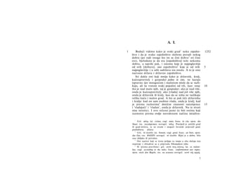 Α. Ι.

1       Budući vidimo kako je svaki grad 1 neko zajedni-                    1252
    štvo i da je svako zajedništvo složeno poradi nekog
    dobra (jer radi onoga što im se čini dobro 2 svi čine
    sve), bjelodano je da sva [zajedništva] teže nekomu
    dobru, a najviše pak, i onomu koje je najpoglavitije
    od svih [dobara], ono zajedništvo3 koje je od svih                      5
    najpoglavitije i u sebi sadržava sva ostala. A to je ono
    nazvano država i državno zajedništvo.
       Svi dakle oni koji mniju kako je državnik, kralj,
    kućeupravitelj i gospodar jedno te isto, ne kazuju
    ispravno (jer mnogoćom i maloćom misle da se razli­
    kuju, ali ne vrstom svaki pojedini od tih, kao: onaj                    10
    tko je nad malo njih, taj je gospodar; ako je nad više,
    onda je kućeupravitelj; ako [vlada] nad još više njih,
    onda je državnik ili kralj, kao da se ništa ne razlikuju
    velika kuća i malen grad. A što se pak tiče državnika
    i kralja: kad on sam osobno vlada, onda je kralj; kad
    je prema razlozima 4 dotične znanosti naizmjence                        15
    i 'vladajući' i 'vladan', onda je državnik. Nu te stvari
    nisu istinite). I ovo rečeno jasno će biti onima koji
    razmotre prema ovdje navedenom načinu istraživa-

       1
         Grč. πόλις; lat. civitas; engl. state; franc. la cite; njem. der
    Staat; rus. zocydapcmeo; novogrč. πόλις. Posrijedi je antički grad
    ili grad-država, te su otuda i mogući hrvatski prijevodi grad,
    gradodriava, država.
       2
         Grč. τό άγαϋόν; lat. bonum; engl. good; franc. un bien; njem.
    das Gut; rus. ΘΛΟΖΟ: novogrč. τό άγαΰόν. Riječ je ο dobru, bilo
    ono zbiljsko ili prividno.
         Oni nazivci koji se često javljaju (a imaju u oba slučaja isto
       3


    značenje ) obrađeni su u prijevodu Nikomahove etike.
       4
         Ili 'prema pravilima'; grč. κατά τους λόγους; lat. ex rationi-
    bus; engl. according to the rules; franc. conformement aux regles;
    njem. nach den Regeln; rus. na ocuoeax novogrč. κατά τάς αρχάς.

                                                                       1
 