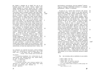 jek vladati a drugim da se vlada? Jer oni se ne                                    pak hrabrost i pravednost, kao što mišljaše 108 Sokrat,
razlikuju prema više i manje. Naime, vladati i biti                                nego je u jednoga vladateljska hrabrost, a u drugoga                 24
vladati razlikuju se vrstom, dočim ono više i manje                                poslužbena, i slično i u ostalome.
nikada. Nu ako jedno mora imati [krepost], a drugo
pak ne, čudno je. Jer ako vladatelj nije umjeren                                      A jasno je to i onima koji razmotre više prema                    24
i pravedan, kako će skladno vladati? Ako opet vlada-                      40       pojedinome dijelu. Jer varaju se oni koji općenito                   25
nik nije takav, kako će se njime skladno vladati? Jer                     1260 a   govore kako je krepost 'dobro raspoloženje duše' ili
ako je razuzdan i strašljiv, neće obaviti nijednu od                               'ispravna činidba' ili štogod slično tome. Naime,
dužnosti. Jasno je dakle kako oboje moraju sudjelo­                                mnogo bolje govore oni koji, poput Gorgije, napro­
vati u kreposti, uz razliku poput one kakva je među                                sto nabrajaju kreposti, mjesto takvih odredaba. Zbog
vladanicima po naravi. A na to nas upućuju i stvari                                toga treba - kao što ono pjesnik reče         ženi - tako
koje se tiču duše. Jer u njoj postoji po naravi vlada-                    5        smatrati da stoji i sa svime ostalim: »Ženi ures šutnja              30
juće i ono vladano, koji kažemo imaju različitu kre­                               donosi«, 1 1 0 ali ne isto i mužu. A budući je dijete
post: jednu onoga što ima razum, drugu onoga što je                                nesavršeno, jasno je kako se njegova krepost ne
nerazumno. Jasno je dakle kako istim načinom biva                                  odnosi samo prema njemu samomu, nego i prema
i u ostalih, tako te su po naravi većina [bića] vlada-                             svrsi i onomu tko ga odgaja. Slično se i [krepost] roba
juća i vladana. Jer drukčijim načinom vlada slobod­                                odnosi prema gospodaru. Postavili smo da je rob
 njak nad robom, te muško ženskim i muž djetetom;                         10       koristan poradi životnih potrepština, tako te je jasno
u svima su naime prisutni dijelovi duše, ali su prisutni                           kako mu je potrebno malo kreposti, tek toliko da                     35
različito. Rob tako uopće nema savjetodavne sposob-                                - zbog razuzdanosti ili strašljivosti - ne zanemari
nosti ; žensko je ima, ali je nevlastna ; dijete je                                svoje poslove. Neće li dvoumiti tkogod, ako je isti­
ima, ali je ona nesavršena. Slično je stoga nuždno                                 nito što se sada reklo, trebaju li i obrtnici posjedovati
pretpostaviti i      ćudorednim krepostima: u njima                                krepost? Jer i tî često zbog razuzdanosti zapostave
moraju sudjelovati svi, ali ne istim načinom, nego                        15       svoje poslove. Ili se to možda u velikoj mjeri razli­
 onoliko koliko je [dostatno] svakomu pojedinomu za                                kuje? Jer rob je sudionik života, 1 1 1 dok je [obrtnik]             40
 njegov posao. Zbog toga vladatelj treba imati savr­                               podalje, i na toliko sudjeluje u kreposti koliko
 šenu ćudorednu krepost (jer njegov je posao napro­                                i u ropstvu. 1 1 2 Naime, prostiji obrtnik posjeduje
 sto onaj voditelja 107 , a razum je takav voditelj) i od                          nekakvo ograničeno ropstvo; i rob je od onih koji su                 1260 b
 ostalih svaki onoliko koliko im je primjereno. Tako                               to po naravi, dočim kožar nije takav, niti pak koji
 te je bjelodano kako ćudoredna krepost pripada svim                      20       drugi među obrtnicima. Bjelodano je dakle kako
 narečenima, ali nije ista umjerenost žene i muža, niti                            uzrokom takve kreposti robu mora biti gospodar,
                                                                                   a ne onaj koji posjeduje umijeće poduke kojim se rob
                                                                                   uči svojim poslovima.      Stoga ne govore ispravno oni              5
nost i plemenitost, kao ćudoredni spoj ljepote i dobrote ljudskoga                 koji robu niječu razbor i kazuju kako im treba sämo
značaja. Grč. καλοκαγα&ία; lat. praestans probitas; engl, a noble                  zapovijedati, jer su robovi potrebitiji opomene negoli
nature: franc, la vertu parfaite; njem. die Vollkommenheit; rus.                   djeca.
                 ; novogrč. τέλεια άνϋωπίνη αρετή (savršena ljud­
ska krepost)
   105
       Ili 'sposobnost promišljanja'. Grč. το βονλευτικόν; lat. con­                 Nu      tim stvarima nek je razlučeno na taj način;
sultant facultas; engl, deliberative faculty; franc, lapartie delibera­
tive; njem. das planende Vermögen; rus.                               ;              108
                                                                                         Platon, Menon, 72A-73C.
novogrč. το »βονλευτικόν«;                                                           109
                                                                                         Platon, Menon, 71E, 72A.
   106                                                                               110
       Ili 'bez ovlasti, vlasti'.                                                        Sofoklo, Ajant, 293 (doslovan prijevod).
       Ili 'upravitelj, upravljač', iako je doslovno 'graditelj'. Grč.
   107                                                                               111
                                                                                         To jest: rob živi zajedno s gospodarem.
αρχιτέκτων; lat. architectus; engl, master artificer; franc, maître                  112
                                                                                         Ili 'i samo utoliko postiže izvrsnost na koliko postaje rob'
qui dirige souverainement; njem. Werkleiter; rus.                     ;            (prema Jowettu).
novogrč. αρχιτέκτων.                                                                 113
                                                                                         Usp. 1255 b 23, 31-35.

26                                                                                                                                               27
 