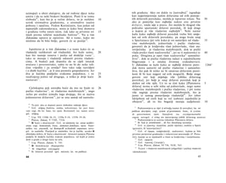 uzimajući u obzir slučajeve, da od rođene djece neka                         nih građana. Ako on dakle tu [ustrojbu] 77 izgrađuje
umiru i da su neki brakovi bezdjetni. Pusti li se tomu                       kao najprimjereniju našim državama od svih postoje­
sloboda 6 8 , kao što je u većini država, to je nuždno                  10   ćih državnih poredaka, možda je ispravno rekao. Nu                    30
uzrok siromaštva građanima, a siromaštvo izaziva                             ako je postavlja kao najbolju nakon one prvotne
pobunu i opačinu. Fedon Korinćanin, kao jedan od                             d r ž a v e , onda nije u pravu. Jer možda bi tkogod više
najstarijih zakonodavaca, mnio je kako broj domova                           pohvalio spartanski državni poredak, ili koji drugi
                                                                                                                       79
i građana treba ostati istim, čak iako su prvotno svi                   15   u kojem je više vladavine najboljih . Neki naime
imali prema veličini nejednake baštine 6 9 . Nu u tim                        kažu kako najbolji državni poredak treba biti smije­
Zakonima upravo je oprečno. Ali ο tome, kako mi                              šan od svih državnih poredaka, pa stoga hvale onaj
mislimo da bi bilo bolje, govorit će se poslije 70 .                         u Spartanaca (jer vele kako je on sastavljen od vlada-                35
                                                                             vine malobrojnih, jednovlade i pučke vladavine,
                                                                             govoreći da je kraljevska vlast jednovlada, vlast sta-
   Ispušteno je u tim Zakonima i ο tome kako će se                           rovijećnika je vladavina malobrojnih, dok se pučki
vladatelji razlikovati od vladanikâ. Jer kaže samo,                     20   vlada preko vlasti nadzornika 8 1 , jer su ti nadzornici iz           40
kao što nastaje osnova i potka od drukčije vune 7 1 ,                        puka. Drugima je opet vlast nadzornika 8 2 samosilni-
tako se moraju i vladatelji odnositi prema vladani-                          štvo 83 , dok se pučka vladavina nalazi u zajedničkome
cima. A budući pak dopušta da se cijeli imutak                               blagovanju i u ostaloj životnoj svakodnevici).
uvećava i peterostruko, zašto to ne bi do neke veli­                         U Zakonima se kaže kako se najbolji državni pore-                      1266 a
čine vrijedilo i za zemlju? Isto tako valja razvidjeti                       dak mora sastaviti od pučke vladavine i samosilni-
i ο diobi kućišta 72 , je li ona promiče gospodarstvo. Jer                   štva, što pak ili nitko ne bi smatrao državnim poret­
dva je kućišta podijelio svakomu pojedincu, i to                        25   kom ili bi kao najgori od svih mogućih. Bolje stoga
razdvojena jedno od drugoga, a teško je dvije kuće                      26   govore oni koji miješaju više [oblika državnog
nastavati 7 3 .                                                              poretka]; jer bolji je onaj državni poredak koji je
                                                                             složen od više njih. Uz to se čini kako [Platonova                    5
                                                                             država] nema u sebi ništa od jednovlade, nego samo
   Cjelokupna pak ustrojba hoće da mu ne bude ni                        26   vladavinu malobrojnih i pučku vladavinu, i pri tome
pučka vladavina 74 , ni vladavina malobrojnih 75 , nego                      više naginje prema vladavini malobrojnih, što je
nešto po sredini između toga dvojega, što se naziva                          jasno iz samog postavljanja vladateljâ 84 . Jer izbor
jednostavno državom 7 6 , jer se ona sastoji od naoruža-                     ždrijebom od onih koji su već izabrani zajednički je
                                                                             obojem 8 5 , ali to što bogatiji moraju sudjelovati                   10
  68
     To jest: ako se dopusti posve slobodno rađanje djece.
  69
     Grč. κλήρος (baština, zemlja, nekretnina); lat. pars bono-                77
                                                                                    Podrazumijeva se riječ ή σύνταξις (sustav ili ustrojba); lat. rei
rum; engl, the lot; franc, lot; njem. Besitzanteil; rus. naàen; novo-        publicae descriptio; engl, system of government; franc, le système
grč. κλήρος.                                                                 de gouvernement; njem. Staatsform; rus. zocydapcmeenubiù
                                                                             cmpoü; novogrč. ό τύπος τον πολιτεύματος (oblik državnog sustava).
  70
       Usp. VII 1326b 26-32, 1330a 9-18, 1335b 19-26.
                                                                                78
  71
       Platon, Zakoni, V 734E, 735A.                                                Podrazumijeva se uzorna (idealna) Platonova država.
                                                                                79
   72
       Ili 'kuće s okućnicom'. Grč. τα οίκόπεόα; lat. areae aedifici-               Ili 'koji je aristokratski , ali bez današnjeg suznačja.
                                                                                80
orum; engl, homesteads; franc, domaines familiaux; njem. Feuer­                     Grč. οι γέροντες- starješine, pučki vijećnici, osobito u Sparti
stellen; rus. ynacmoK, na KomopoM eo3eedenbi cmpoenun; novo-                  (geronti), ili 'starovijećnici'!
                                                                                81
grč. τα οικόπεδα. Posrijedi je οίκόπεδον, što je kućište, seosko ili                Grč. ol έφοροι, nadgledatelji, nadzornici, kojima je bilo
obiteljsko dobro, ili 'kuća s okućnicom'. Aristotel zamjera Platonu          prvotno povjereno građansko i redarstveno pravosudje (F. Petra-
podjelu ili dodjelu kućišta svakom pojedincu, od kojih je jedno              čić); kasnije su se izjednačili u vlasti sa kraljevima i starješinama.
dom u gradu a drugo kuća na selu.                                                82
                                                                                    Grč. εφορεία.
                                                                                    Grč. τυραννίς ('tiranija').
   73                                                                            83
       Usp. Platon, Zakoni, V. 745.
                                                                                84
   74
       Ili 'demokracija' (δεμοκρατία).                                              Usp. Platon, Zakoni, VI 756, 763E, 765.
                                                                                    To jest: i vladavini malobrojnih (oligarhiji) i pučkoj vladavini
                                                                                 85
   " Ili 'oligarhija' (ολιγαρχία).
   76
       Ili 'državni poredak' (grč. πολιτεία; lat. res publica).               (demokraciji).

44                                                                                                                                           45
 