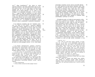 nici
        146
              zbog starješinstva
                                     147
                                    (jer takva je ovlast                           postavljaju starješine prema takvoj prosudbi djetinji                    10
nagrada kreposti), puk zbog nadzorništva (jer se ono                        25     je, i nije ispravno da onaj koji je dostojan vlasti, sâm
bira medu svima) - što jest vlast koju bi trebalo birati                           je i zahtijeva. Jer htio on to ili ne htio, treba vladati
između svih, ali ne na način kakvo je ono sada                                     onaj tko je dostojan vlasti. Sada pak, kao i inače
(budući da je odviše djetinji). Uz to, kako su oni                                 u državnome poretku, zakonodavac čini se radi isto,
ovlašteni i za najvažnije prosudbe, a tek su 'slučaj-                              jer učinivši građane častohlepnima, time se koristi
nici' 1 4 8 , stoga je bolje da dotičnici ne sude prema                            poradi izbora starješina. Nitko naime ne bi tražio                       15
svojem sudu, nego prema pisanim odredbama i zako-                           30     vladati da nije častohlepan. Pa ipak gotovo najviše
nima. A ni sâm način života u nadzornika ne slaže se                               voljnih nepravednih djela događa se ljudima zbog
s nakanom države; jer on je naime odviše razuzdan,                                 častohleplja i pohlepe za novcem.                                        18
dok se prema ostalim [građanima] pretjeruje u stro­
goći, tako te ovi - ne mogavši to podnijeti - kršeći                                  Ο kraljevstvu pak, je li bolje da ono postoji u drža-                 18
kriomice zakon, prepuštaju se tjelesnim nasladama.                          35     vama ili ne, govorit će se drugdje 1 5 1 . Nu bilo bi bolje
                                                                                   da ne bude kako je sada, nego da svaki od kraljeva                       20
                                                149
   A ni vladavina starješina nije im skladno ured-                          35     bude prosuđivan prema svojemu životu. 1 5 2 A da ni
ena. Jer kako su oni čestiti i dostatno odgojeni                                   zakonodavac sâm nije mnio kako ih može načiniti
u muževnoj vrsnoći, moglo bi se reći da su na korist                               izvrsnicima 153 , posve je jasno; on im naime ne vje­
državi, iako je prijeporno da kroza cijeli svoj život                              ruje, kao onima koji nisu dostatno valjani muževi.
gospodare važnim prosudbama (jer kao i tijelu,                              40     Zbog toga i slahu kao suposlanike s njima njihove
postoji starost i razumijeću). Nu kad su takvim nači-                       1271   osobne neprijatelje 154 , te smatrahu kako je na spas                    25
nom odgojeni, te im ni sâm zakonodavac ne vjeruje                                  države zavađenost kraljeva. A nije ispravno ni
kao muževima koji nisu dobri, onda to nije posto­                                  ο zajedničkim blagovanjima zvanim Obroci prisjed-
jano. I pokazuju se potkupljivim i ugodljivim u mno­                               nikâ' 1 5 5 ozakonio onaj tko ih je prvi uveo. Jer trebalo
gim zajedničkim stvarima upravo sudionici takve vla­                               je da takva gozba bude ο javnome trošku, kao na
davine. Stoga bi bilo bolje da ne budu neodgo-                              5      Kreti; dočim u Spartanaca svatko mora prinijeti dio,                     30
vorni 1 5 0 , što sada pak jesu. Moglo bi se činiti kako su                        a budući su neki od njih odviše siromašni, ni taj
vlasti nadzornika odgovorne sve vlasti. Ali to je                                    151
nadzorništvu odviše velika ovlast, i kažemo kako na                                       Vidi III, 14-17.
                                                                                     152
taj način ne treba polagati račune. Uz to, izbor kojim                                    Grč. κατά τον αύτοϋ βίον εκαστον κρίνεσϋαι των βασι­
                                                                                   λέων; lat. ex suis factis et vita unumquemque regum spectari
                                                                                   regnumque obtinere; engl, with regard to their personal life and
  146                                                                              conduct; franc, d'après le genre de vie que chacun de'eux mène
       Ili 'velmože', 'dostojanstvenici', 'uglednici', 'aristokrati',
                                                                                   personnellement; njem. wenn jeder einzelne König auf Grund
'upravljački staleži', kako pokazuju i različiti prijevodi. Grč. οί δέ
                                                                                   seiner eigenen Lebensart gewählt würde; rus. ôydem cmaeumbcn
καλοί κάγαϋοί; lat. honesti autem et boni viri; engl, the nobles;
                                                                                   na ufipcmeo no ομεηκε ezo o6po3a MU3HU. Prida li se tome kako je
franc, les classes dirigeantes; njem. die Aristokraten; rus. ntodu
                                                                                   u Maurovu lat. prijevodu 'non propter genus, sed propter virtutem',
ebicoKOzo oöuificmea; novogrč. οί ευγενείς (plemići ili aristokrati).
   147
                                                                                   bjelodane su razlike u prijevodu i poimanju izvornog izričaja, koji
       Ili 'vijeće staraca' ili 'starovijećništvo' ili 'zbog starješinske          novogrč. prijevod ovdje vjerno prati: κατά την όιαγωγήν ην
(senatorske) časti'. Grč. γερουσία; lat. senatoria dignitas; engl, the             έπέδειξεν ήκαστος των βασιλέων να κρίνεται.
conuncil of elders; franc, la Cérousia; njem. die Gerusie; rus.
coeem cmapeüiuux (ovdje: zepycun); novogrč. γερουσία.
                                                                                      153
                                                                                          Το jest: ćudoredno dobrim ili valjanim ljudima.
                                                                                      154
                                                                                          Podrazumijeva se: nadzornike (ili efore) koji su po dvojica
   148
       Ili 'prosječnici' ili Obični ljudi', Grč. οί τυχόντες; lat. homi­
                                                                                   pratili kralja u poslanstvu.
nes forte oblati et nihil ab aliis différentes; engl, quite ordinary men;             155
franc, qu'ils sont choisis au petit bonheur; njem. beliebige Leute;                       Grč. φιδίτια; lat. phiditia; engl, phiditia; franc, phidities;
rus. OKaibieatomca cnynaUHhiMu ModbMu; novogrč. τυχόντες                           njem. Phiditie; rus. Oudumun; novogrč. φιδίτια. Posrijedi su
ανΰρωποι.                                                                          pripadnici, dionici istog 'stolnog društva', to jest: javni ili zajed­
   149
       Το jest: Spartancima.                                                       nički obroci svih spartanskih građana koji su navršili dvadesetu
   150
       Ili 'da ne budu oni koji nisu dužni polagati računa.'                       godinu.

                                                                                                                                                      61
60
 