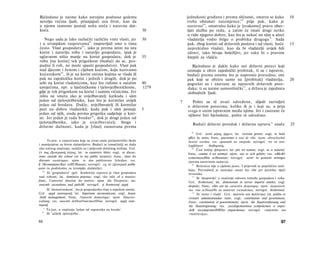 Bjelodano je naime kako ustrajno podnose golemu                                      jednakosti građana i prema sličnosti, smatra se kako                       10
nevolju većina ljudi, prianjajući uza život, kao da                                  treba obnašati naizmjence; 68 prije pak, kako je
u njemu samome postoji neka sreća i naravna slat­                                    naravno 6 9 , smatrahu kako je [svakomu] pravo obav­
koća.                                                                     30         ljati službu po redu, a zatim će imati drugi netko
                                                                                     u vidu njegovo dobro, kao što je nekoć on sâm u ulozi
    Nego sada je lako razlučiti različite vrste vlasti, jer               30         vladatelja vodio brigu ο probitku drugoga 70 . Sada
i u izvanjskim raspravama 6 3 raspravljali smo ο tima                                pak, zbog koristi od državnih poslova i od vlasti, hoće                    15
često. Vlast gospodara 6 4 , iako je prema istini na istu                             neprekidno vladati, kao da bi vladatelji uvijek bili
korist i naravlju robu i naravlju gospodaru, ipak je                                 zdravi, iako bivaju boležljivi, jer tako bi s pravom
uglavnom ništa manje na korist gospodara, dok je                          35          hlepili za vlašću.
robu [na korist] tek prigotkom (budući da se, pro­
padne li rob, ne može spasiti gospodstvo). Vlast pak                                    Bjelodano je dakle kako oni državni poreci koji
nad djecom i ženom i cijelom kućom, koju nazivamo                                    uzimaju u obzir zajednički probitak, tî su i ispravni,
kućanskom 6 5 , ili je na korist onima kojima se vlada ili                           budući prema onome što je naprosto pravedno; oni
pak na zajedničku korist i jednih i drugih, dok je po                                pak koji se obziru samo na [probitak] vladatelja,                          20
sebi na korist vladanicima, kao što vidimo u ostalim                      40         pogrešni su i zastrane su ispravnih državnih pore­
umijećima, npr. u liječničkome i tjelovježbeničkome,                      1279       daka; ti su naime samosilnički 71 , a država je zajednica
gdje je tek prigotkom na korist i samim vičnicima. Jer                               slobodnih ljudi.
ništa ne smeta ako je uvježbavatelj katkada i sâm
jedan od tjelovježbenika, kao što je kormilar uvijek                             7      Pošto su tê stvari određene, slijedi razvidjeti
jedan od brodara. Dakle, uvježbavatelj ili kormilar                                  ο državnim porecima, koliko ih je i koji su, a prije
pazi na dobro vladanikâ; kada pak i sâm postaje                           5          svega ο onim ispravnim među njima. Jer i zastrane će
jedan od njih, onda prema prigotku sudjeluje u kori­                                 njihove biti bjelodane, pošto tê odredimo.
sti. Jer jedan je tada brodar 6 6 , dok je drugi jedan od
tjelovježbenika, iako je uvježbavatelj. Stoga i                                         Budući državni poredak i državna uprava 7 2 znače                       25
državne dužnosti, kada je [vlast] zasnovana prema
                                                                                        68
                                                                                            Grč. κατά μέρος άρχειν; lat. vicissim gerere; engl, to hold
                                                                                     office by turns; franc, gouverner à tour de rôle; njem. abwechselnd
      To jest: u raspravama koje su izvan same peripatetičke škole                   besetzt werden; rus. npaeumb no onepedu; novogrč. να τα ανα­
i namijenjene su širem slušateljstvu. Budući se tumačitelji ne slažu                 λαμβάνουν        διαδοχικώς.
oko točnog značenja, različiti su i prijevodi dotičnog izričaja. Grč.                   69
                                                                                            Čest izričaj ήπέφυκεν; lat. pro rei natura; engl, as is natural;
έν τοις έξωτερικοϊς λόγοις; lat. in exotericis libris; engl, in discus­              franc, comme il est normal; njem. wie es sich gehört; rus. uMeAO
sions outside the school (or in my public lectures); franc, dans les                 ecmecmeeuHbie ocHoeanun; novogrč. κατά το φυσικόν σύστημα
discours exotériques; njem. in den publizierten Schriften; rus.                      (prema naravnom sustavu).
β 3KcomepunecKux coHUHeuuax; novogrč. εις τα εξωτερικά μαθή­
                                                                                            Rečenica nije u cijelosti jasna. I prijevodi se poprilično razli­
                                                                                         70

ματα (u podukama za izvanjske slušatelje).
   64
                                                                                     kuju. Prevoditelj je nastojao ostati što više pri poretku riječi
      Ili 'gospodstvo' (grč. δεσποτεία) zapravo je vlast gospodara                   izvornika.
nad robom; lat. dominica potestas; engl, the rule of a master;                           71
                                                                                            Ili 'despotski' u značenju odnosa između gospodara i roba.
franc, l'autorité absolue du maître; njem. die Despotie; rus.                        Grč. δεσποτικοί; lat. dominorum in servos imperio similes; engl.
enacmb zocnoduna nad paôoM; novogrč. ή δεσποτική αρχή.                               despotic; franc, elles ont un caractère despotique; njem. despotisch;
      Ili 'domaćinskom', što je gospodarska vlast u najužem smislu.                  rus. onu ocHoeaHbi ua nanariax zocnodcmea; novogrč. δεσποτικοί.
Grč. αρχή οικονομική; lat. Imperium oeconomicum; engl, house                             72
                                                                                            Ili 'ustav i vlada'. Grč. πολιτεία και πολίτευμα; lat. politia et
-hold management; franc, l'autorité domestique; njem. Hausver-                       civitatis administrandae ratio; engl, constitution and government;
waltung; rus. enacmb doMox03aûcmeeHHan; novogrč. αρχή οικο­                          franc, constitution et gouvernement; njem. die Staatsverfassung und
νομική.                                                                               die Staatsregierung; rus. zocydapcmeennoe ycmpoücmeo u nopsi-
      Το jest, u značenju 'jedan od suputnika na brodu'.
    6
                                                                                      doK zocydapcmeeHHOzo ynpaeAenua; novogrč. »πολιτεία« και
   67
      Ili 'učitelj tjelovježbe'.                                                      »πολίτευμα«.

86                                                                                                                                                       87
 