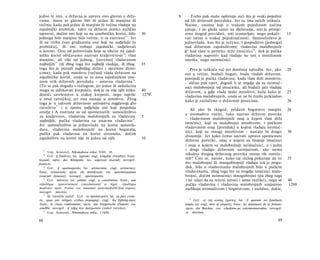 jedno te isto, a državna je uprava ono glavno u drža­                             8       Treba pak malo opširnije reći što je svaki pojedini
vama, mora to glavno biti ili jedan ili manjina ili                                   od tih državnih poredaka. Jer tu ima nekih teškoća.
većina; kada pak jedan ili manjina ili većina vladaju na                              Naime, onomu koji ο svakom pojedinom načinu
zajednički probitak, takvi su državni poreci nuždno                                   umuje, i ne gleda samo na djelovanje, niti je primje­
ispravni; dočim oni koji su na zasebničku korist, bilo                    30          reno štogod previđati, niti izostavljati, nego pokaži-                   15
                                                    73
jednoga bilo manjine bilo većine, ti su zastrane . Jer                                vati istinu ο svakoj pojedinačnosti. Samosilništvo je
ili ne treba zvati građanima one koji ne sudjeluju [u                                 jednovlada, kao što je rečeno, i gospodstvo [jednoga]
probitku], ili oni trebaju zajednički sudjelovati                                     nad državnim zajedništvom; vladavina malobrojnih
u koristi. Onu od jednovlada koja se obzire na zajed­                                 je" kad vlast u poretku drže imućnici 79 , dok je pučka
ničku korist običavamo nazivati kraljevstvom 74 ; vlast                               vladavina naprotiv kad vladaju ne oni s množinom
manjine, ali više od jednog, [zovemo] vladavinom                                      imetka, nego neimućnici.
najboljih75 (ili zbog toga što najbolji vladaju, ili zbog                 35
toga što je poradi najboljeg državi i njezinim dioni­                                    Prva je teškoća već pri dotičnoj odredbi. Jer, ako                    20
cima); kada pak mnoštvo [većina] vlada državom na                                     oni u većini, budući bogati, budu vladali državom,
zajedničku korist, onda se to zove zajedničkim ime­                                   posrijedi je pučka vladavina, kada vlast drži mnoštvo;
nom svih državnih poredaka - ustavna vladavina 76 .                                   - slično pak opet, dogodi li se negdje da su neimuć­
(To se pak događa s razlogom, jer jedan ili nekolicina                                nici malobrojniji od imućnika, ali budući jači vladaju
mogu se odlikovati krepošću, dok je za više njih teško                    40          državom, a gdje vlada malo mnoštvo, kažu kako je                         25
dostići savršenstvo u svakoj kreposti, nego najviše                       1279b       vladavina malobrojnih, onda se ne bi činilo prikladno
u onoj ratničkoj, jer ona nastaje u mnoštvu. Zbog                                     kako je razlučeno ο državnim porecima.                                   26
toga je u takvom državnom ustrojstvu najglavniji dio
ratništvo 77 i u njemu sudjeluju oni koji posjeduju                                      Ali ako bi tkogod, pridavši bogatstvo manjini                         26
oružje.) A zastrane su od spomenutih: samosilništvo
                                                                                      a siromaštvo većini, tako nazvao državne poretke
za kraljevstvo, vladavina malobrojnih za vladavinu                        5
                                                                                      - vladavinom malobrojnih onaj u kojem vlast drže
najboljih, pučka vladavina za ustavnu vladavinu 78 .
                                                                                      imućnici, koji su malobrojni mnoštvom, i pučkom
Jer samosilništvo je jednovlada na korist samovla-
                                                                                      vladavinom onaj [poredak] u kojem vladaju neimuć­
dara, vladavina malobrojnih' na korist bogataša,
                                                                                      nici, koji su mnogi mnoštvom - nastalo bi drugo                          30
pučka pak vladavina na korist siromaha, dočim
                                                                                      dvoumlje. Jer kako ćemo nazvati upravo spomenute
zajedništvu na korist nije ni jedna od njih.                              10
                                                                                      državne poretke, onaj u kojem su brojniji imućnici
                                                                                      i onaj u kojem su malobrojniji neimućnici, a i jedni
     73                                                                               i drugi vladaju državnim ustrojstvom, ako nema
       Usp. Aristotel, Nikomahova etika, VIII, 10.
     74
       Grč. ή βασίλεια; lat. regnum; engl, kingship (royality); franc.
                                                                                      nikakva drugog državnog poretka mimo tih nareče-
royauté; njem. das Königtum; rus. uapctcan enacmb; novogrč.                           nih? Čini se, naime, kako taj razlog pokazuje da to                      35
βασιλεία.                                                                             što malobrojni ili mnogobrojniji vladaju tek je prigo-
    75
       Grč. ή αριστοκρατία; lat. aristocratia; engl, aristocracy;                     dak, bilo u vladavinama malobrojnih bilo u pučkim
franc, aristocratie; njem. die Aristokratie; rus. apucmotcpamun                       vladavinama, zbog toga što su svugdje imućnici malo­
(enacmb Aynuiux); novogrč. αριστοκρατία.                                              brojni, dočim neimućnici mnogobrojni (pa zbog toga
    76
       Grč. πολιτεία; lat. politia; engl, a constitution; franc, une                  i ne izlazi da su rečeni uzroci i same razlike), nego se                 40
république (gouvernement constitutionnel et légal, république                         pučka vladavina i vladavina malobrojnih uzajamno                         1280:
modérée); njem, Politie; rus. nonumun (penyônuKaHCKuû cmpou);                         razlikuju siromaštvom i bogatstvom; i nuždno, dakle,
novogrč. πολιτεία.
       Ili 'ratnički stalež'. Grč. το προπολεμοϋν; lat. ea pars civita­
    77

                                                                                        79
tis, quae pro reliquis civibus propugnat; engl, the fighting-men;                          Grč. οί τάς ουσίας έχοντες; lat. U quorum res familiaris
 franc, la classe combattante; njem. das kriegerische Element; rus.                   ampla est; engl, men of property; franc, les détenteurs de la fortune;
 eouHbi; novogrč. ή τάξις τών πολεμιστών (stalež ratnika).                            njem. die Reichen; rus. eAadetow,ue coôcmeennocmbio; novogrč.
    78
       Usp. Aristotel, Nikomahova etika, 1160b.                                       ot πλούσιοι.

88                                                                                                                                                       89
 