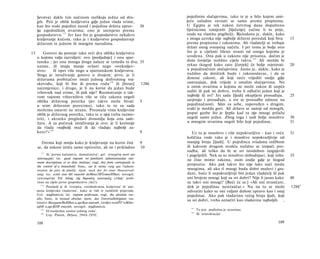 ljevstva) dakle tim načinom razlikuju jedna od dru­                              pojedinim slučajevima, tako te je u bilo kojem umi­
     gih. Peti je oblik kraljevstva gdje jedan vlada svime,                           jeću zaludno ravnati se samo prema propisima.
     kao što svaki pojedini narod i pojedina država uprav-                     30     U Egiptu je tek nakon četvrtog dana dopušteno
     lja zajedničkim stvarima; ono je ustrojeno prema                                 liječnicima izmijeniti [liječenje] (učine li to prije,
                    157
     gospodarstvu. Jer kao što je gospodarstvo nekakvo                                onda na vlastitu pogibelj). Bjelodano je, dakle, kako
     kraljevanje kućom, tako je i kraljevstvo gospodarenje                            s istoga uzroka nije najbolji državni poredak koji biva      15
     državom te jednim ili mnogim narodima.                                           prema propisima i zakonima. Ali vladatelji se trebaju
                                                                                      držati onog sveopćeg načela. I pri tome je bolje ono
15       Gotovo da postoje tako reći dva oblika kraljevstva                           što je u cijelosti lišeno strasti od onoga kojemu je
     ο kojima valja razvidjeti: ovo [posljednje] i ono spar­                          urođena. Ona pak u zakonu nije prisutna, dočim je
     tansku ; jer ona mnoga druga nalaze se između ta dva;                     35     duša čovječja nuždno cijela takva. 1 6 1 Ali možda bi
     naime, ili imaju manje ovlasti nego »svekraljev-                                 rekao tkogod kako zato [čovjek] će bolje svjetovati          20
     stvo«       ili opet više nego u spartanskom kraljevstvu.                        u pojedinačnim slučajevima. Jasno je, dakle, kako je
     Stoga je istraživanje gotovo ο dvojem; prvo, je li                               nuždno da dotičnik bude i zakonodavac, i da se
     državama probitačno imati jednog doživotnog voj­                                 donose zakoni, ali koji neće vrijediti ondje gdje
     skovođu, koji bi bio ili prema rodu 1 5 9 ili [biran]                     1286   zastranjuju, dok vrijede u ostalim slučajevima. Nu
     naizmjenice, i drugo, je li na korist da jedan bude                              u onim stvarima u kojima ne može zakon ili uopće
     vrhovnik nad svime, ili pak nije? Razmatranje ο tak­                             suditi ili pak ne dobro, treba li odlučiti jedan koji je
     vom vojnom vrhovništvu više se tiče zakona negoli                                 najbolji ili svi? Jer sada [ljudi] okupljeni prosuđuju,     25
     oblika državnog poretka (jer takvo može bivati                            5      savjetuju i presuđuju, a sve se prosudbe odnose na
     u svim državnim porecima), tako te to za sada                                    pojedinačnosti. Sâm za sebe, uspoređen s drugim,
     možemo ostaviti ne stranu. Preostala vrsta kraljevine                            svaki je možda gori. Ali država se sastoji od mnogih,
     oblik je državnog poretka, tako te ο njoj treba razmo­                           poput gozbe što je ljepša kad za nju mnogi prilažu
     triti, i ukratko pregledati dvoumlja koja ona sadr­                               negoli samo jedan. Zbog toga i sudi bolje mnoštvo           30
     žava. A za početak istraživanja je ovo: je li korisnije                           u mnogim stvarima negoli bilo koji pojedinac.               31
     da vlada »najbolji muž ili da vladaju najbolji za­
     koni?« 1 6 0                                                              9          Uz to je mnoštvo i više nepokvarljivo - kao i veća       31
                                                                                      količina vode tako je i mnoštvo nepokvarljivije od
       Onima koji mniju kako je kraljevanje na korist čini                     9      manjeg broja [ljudi]. U pojedinca svladana srdžbom
     se, da zakoni izriču samo općenito, ali ne i prikladno                    10     ili kakvom drugom strašću nuždno se izopači pro­
        157
                                                                                      sudba, ali teško da bi se svi istodobno razgnjevili
               Ili 'prema kućanstvu, domaćinstvu'; grč. τεταγμένη κατά την            i pogriješili. Nek su to mnoštvo slobodnjaci, koji ništa     35
     οίκονομιχήν; lat. quod regnum rei familiaris administrandae rati-                ne čine mimo zakona, osim ondje gdje je štogod
     onem descriptione et or dine imitatur; engl, this form corresponds to
     the control of a household; franc, sur le même rang que l'admini-
                                                                                      propustio. Ako pak takvo što nije lako naći medu
     stration du père de famille; njem. nach der Art einer Hausverwal-                mnogima, ali ako tî mnogi budu dobri muževi i gra­
     tung; rus. ecmb κακ 6bi enacmb doMoxo3HÜcmeeHHasi; novogrč.                      đani, hoće li nepokvarljiviji biti jedan vladatelj ili pak
     εκτεινομένην Επί πάσης τής δημοσίας οικονομίας (/vlast/ proši­                   oni brojem mnogi koji su svi dobri? Nije li jasno kako       40
     renu na cijelo javno gospodarstvo /sic!/).                                       su takvi oni mnogi? [Reći će se:] »Ali oni strančare,
        158
               Posrijedi je ili 'sveopća, sveobuhvatna kraljevina' ili 'pot­          dok je pojedinac nestrančar.« Nu na to se može               1286 b
     puna kraljevska vladavina', kako se vidi iz različitih prijevoda.                odvratiti kako su oni valjani dušom upravo kao i onaj
     Grč. παμβασιλεία; lat. regnum perfectum; engl, the absolute roy­                 pojedinac. Ako pak vladavinu većeg broja ljudi, koji
     alty; franc, la royauté absolue: njem. das Universalkönigtum; rus.
                                                                                      su svi dobri, treba označiti kao vladavinu najboljih ,
     (inače) HeozpanuHeHHan u,apcKan enacmb, (ovdje) eceoÔT>eMAio-
     uiftH u,apcKOH enacmb; novogrč. παμβασιλεία.                                       161
         ' 3 V Ili'nasljedan unutar jednog roda'.                                             To jest: podložna je strastima.
                                                                                        162
        160
               Usp. Platon, Država, 294A-295C.                                                Ili 'aristokraciju'.

     108                                                                                                                                    109
 